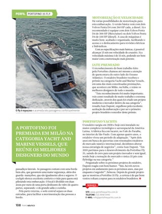 PERFIL AZIMUT 70 
Solário de proa e passadiços laterais 
esquerda. Para o mais completo conforto do armador e 
da armadora, a cabine oferece 15 metros quadrados de 
espaço de convivência. A cabeceira da cama é de couro, 
emoldurada por um espelho. 
TECNOLOGIA DE ALTO NÍVEL 
Assim como todas as embarcações da Coleção Flybridge, 
a Azimut 70 está equipada com os mais modernos 
instrumentos de navegação por satélite, sem falar de 
equipamentos de visão térmica para viagens noturnas, 
telefonia via satélite, radar e outros do gênero. Seu 
desempenho é impulsionado pelos dois motores MAN 
V12 Commonrail de 1.360 cv cada um, com 28 nós de 
velocidade de cruzeiro e 32 nós de velocidade máxima. 
Conta com capacidade para 4.800 litros de combustível e 
tanque de água para 1.200 litros. S 
SERVIÇO 
FIRST YACHT 
TELEFONES: (48) 3027 1038 e (11) 5054 8110 
SITE: www.firstyacht.com.br 
MODERNOS INSTRUMENTOS DE NAVEGAÇÃO E 
EQUIPAMENTOS DE VISÃO PARA VIAGENS NOTURNAS 
116 PERFILNÁUTICO 
 