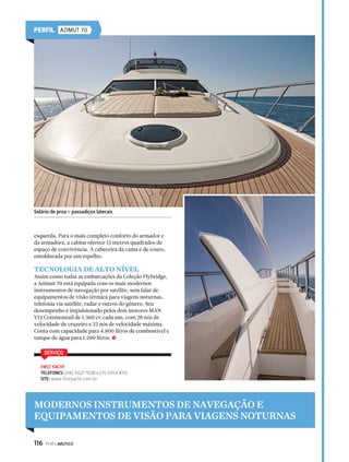 Lanchas reconhecidas pela tecnologia de ponta, além de decoração e acabamento impecáveis 
a Perfil Náutico e será apresentada ao mercado durante 
o Rio Boat Show. O lançamento é a 270 Cab, a lancha 
evolutiva do modelo 265 Cab. Seguindo os padrões de 
construção e acabamento dos modelos anteriores, a 
lancha de 27 pés tem altura de 1,45 m (15 centímetros 
mais alta que a 265 Cab), tanque de combustível com 
suporte para 350 litros, plataforma de popa com 20 
centímetros a mais de comprimento. Paióis e geleira 
térmica também ficaram maiores, em função da altura 
do barco ter sido alterada, e o design está mais robusto. 
PADRÃO DE ACABAMENTO 
E DECORAÇÃO 
A bombordo, na popa, um grande paiol isolado para 
guardar diversos equipamentos e acessórios, como 
esquis, wakeboard e salvatagem. No charmoso e 
versátil cockpit, porta-objetos com fundo espelhado 
e iluminação. Os bancos são giratórios, confortáveis e 
ergonômicos. Também há a opção de conjugar a geleira 
térmica com porta de acrílico e interior iluminado. É 
possível acrescentar compartimentos térmicos e vários 
124 PERFILNÁUTICO 
porta-objetos e porta-copos. Na entrada lateral do 
cockpit, uma cristaleira. 
Para segurança e controle, há um compartimento 
para extintor e chave geral de bateria com fácil acesso. 
No solário, duas funcionalidades: um banco com encosto 
virado para a popa com porta-copos e espaço para servir 
aperitivos e, abaixo, o espaço gourmet. Basta retirar o 
estofamento para ter acesso ao fogão e à pia. 
O estofamento de couro é responsável por dar 
um “up” a mais na decoração. O banheiro fechado a 
bombordo de série possui escadas de acesso à proa, 
facilitando o embarque e desembarque dos tripulantes. 
As vigias nas laterais da cabine auxiliam na ventilação e 
possuem tela de proteção contra insetos. S 
SERVIÇO 
SITE: www.evolveboats.com.br 
FACEBOOK: facebook.com/evolveboats 
TELEFONE: (48) 3342 0204 
PERFIL EVOLVE 
SÃO SETE OS MODELOS DE LANCHAS EVOLVE: 225 CAB, 225 
OPEN, 235 CAB, 265, 265 CAB, 265 OPEN E 270 CAB 
 