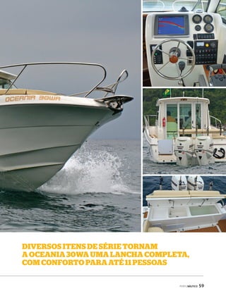 diversos itens de série tornAm 
A oceAniA 30WA umA lAnchA comPletA, 
com conforto PArA Até 11 PessoAs 
PERFILNÁUTICO 59 
 