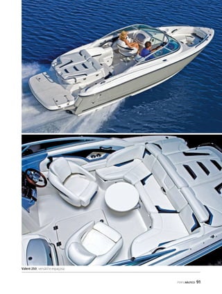 PERFILNÁUTICO 91 
Valent 250, versátil e espaçosa 
 