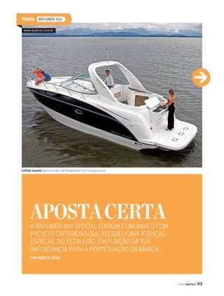 PERFIL PORTOFINO 35 FLY 
PROJETO INOVADOR, 
SEM IGUAL 
A PORTOFINO FLY 35 FOI INSPIRADA NAS LINHAS DA 
LAMBORGHINI AVENTADOR. ESPORTIVIDADE E LUXO EM UM 
IATE DE PRIMEIRA LINHA POR ANGELO SFAIR 
PERFILNÁUTICO 101 
www.portofinoyachts.com.br 
j 
Para quem gosta de luxo e velocidade 
 