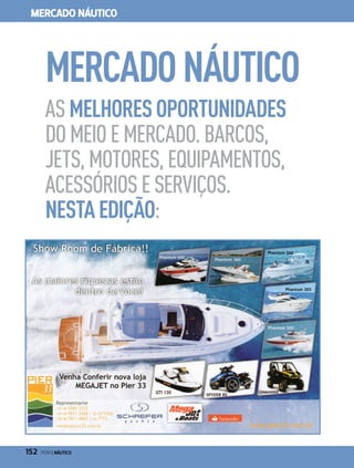MERCADO NÁUTICO
MERCADONÁUTICO
ASMELHORESOPORTUNIDADES
DOMEIOEMERCADO.BARCOS,
JETS,MOTORES,EQUIPAMENTOS,
ACESSÓRIOSESERVIÇOS.
nestaedição:
152  PERFILNÁUTICO
 