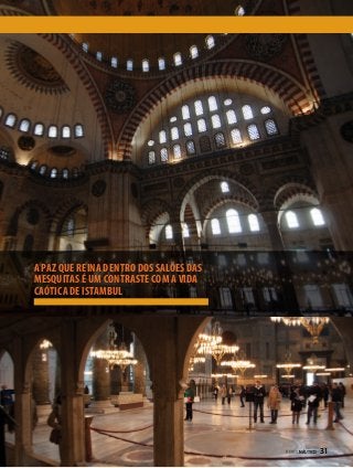 A paz que reina dentro dos salões das
mesquitas é um contraste com a vida
caótica de Istambul

PERFILNÁUTICO 

31

 