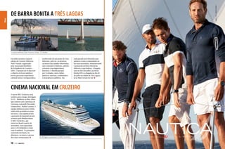 News

DE BARRA BONITA A TRÊS LAGOAS

Cruzeiro Hidrovia Tietê-Paraná: 14 dias, 12 cidades
Em julho acontece a quarta
edição do Cruzeiro Hidrovia
Tietê-Paraná, organizado
pela Associação Brasileira
de Velejadores de Cruzeiro –
ABVC. O passeio de 14 dias tem
o objetivo de levar adultos e
jovens para uma experiência
cultural única e enriquecedora,

conhecendo de um ponto de vista
diferente, pelo rio, os atrativos
turísticos das cidades ribeirinhas,
seus costumes e folclores, sabores
coloniais e sua importância
histórica. A flotilha passará
por 12 cidades, entre clubes
náuticos, marinas, condomínios
e atracadouros públicos. Em

cada parada será oferecida uma
palestra a toda a comunidade ou
aos seus associados, demonstrando
o potencial turístico fluvial da
hidrovia e suas belezas. A largada
será no dia 6 de julho, em Barra
Bonita (SP) e a chegada no dia 20
de julho na cidade de Três Lagoas,
já no Mato Grosso do Sul.

CINEMA NACIONAL EM CRUZEIRO
O navio MSC Orchestra será
cenário para o longa-metragem
S.O.S – Mulheres ao Mar, filme
que contará com a presença de
Giovanna Antonelli, Reynaldo
Gianecchini, Thalita Carauta. A
equipe embarcou para a Itália,
onde serão gravadas as cenas
em terra, e na sequência fará
a gravação do material em um
cruzeiro pelo Mediterrâneo.
O MSC Orchestra, que
estará no Brasil a partir de
novembro, tem capacidade
para 3.223 hóspedes e conta
com 16 andares. As gravações
ocorrerão nos bares, na
discoteca, no teatro e em um
dos cinco restaurantes.

18  PERFILNÁUTICO

As filmagens acontecem no MSC Orchestra

 