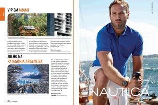 News

VIP EM MIAMI

Mimos exclusivos para hóspedes
O W South Beach Hotel &
Residences, em Miami, Flórida,
escolheu a dedo 26 das suas mais
exclusivas suítes e elevou-as a
outro nível. Agora, os hóspedes
que reservarem sua estadia em
uma das suítes vips do

W South Beach irão desfrutar de
vários serviços e mimos exclusivos,
incluindo um serviço dedicado de
concierge vip, o W Insider – que está
por dentro de tudo o que acontece
no hotel e na cidade e pode fazer
reservas nos restaurantes, boates

JULHO NA
PATAGÔNIA ARGENTINA

Geleira de Perito Moreno, em El Calafate

20  PERFILNÁUTICO

e eventos mais badalados, alugar
barcos para passeios e providenciar
qualquer outro desejo
do hóspede.

Mais informações:
www.wsouthbeach.com/vip-suites.

Um dos destinos mais exóticos
de toda América, a belíssima
Patagônia Argentina, conhecida
pelos experts em viagens como
o Himalaia da América do
Sul, é a dica para as férias de
julho. Entre as atrações para os
turistas estão a incrível geleira
de Perito Moreno, localizada em
El Calafate. O famoso glaciar
é conhecido pelo espetáculo
oferecido pela mãe natureza,
onde os blocos de gelo se
rompem e despencam sobre
os lagos de cor azul-turquesa.
Em Ushuaia os viajantes terão
a oportunidade de conhecer
o magnífico Parque Nacional
Tierra del Fuego.

Mais informações:
FREEWAY: www.freeway.tur.br

 