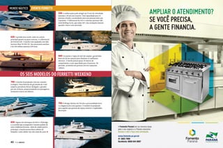 MUNDO NÁUTICO

evento ferretti
530: A embarcação pode atingir até 32 nós de velocidade
máxima e 28 nós em cruzeiro. Tem capacidade para 14
pessoas a bordo e acomodação para seis pessoas mais um
tripulante. O diferencial da 530 é o sistema opcional ARG
(Anti Rolling Gyro), que reduz 50% das oscilações laterais
quando o barco está ancorado.

620: A grande área social, tanto no convés
principal quanto na parte externa, é o diferencial
da Ferretti 620. A lancha vem equipada com dois
motores Man V8 900 CR. Sua autonomia máxima
é de 320 milhas náuticas (590 km).

660: As janelas e vigias da 660 são amplas, garantindo
bom uso da luz natural para iluminar os ambientes
internos. A lancha possui quase 20 metros de
comprimento e tem capacidade para 18 pessoas. No
pernoite, acomoda seis pessoas em três espaçosas
cabines.

os seis modelos do ferretti weekend
700: A lancha foi projetada com um conceito
ecológico. Duas baterias de gel alemãs de 2 mil
ampères permitem deixar desligado o gerador
por até 24 horas, proporcionando aos passageiros
momentos únicos de silêncio.

750: O design clássico da 750 alia a personalidade forte
e a elegância dos tons quentes. O modelo foi projetado
para aqueles que gostam de espaço interior e esplêndida
decoração.

830: Alguns dos destaques da 830 é o flybridge
e a cozinha que acompanha o mesmo padrão de
uma residência luxuosa. Além do amplo quarto
principal, a lancha possui duas cabines de
hóspede e uma cabine vip com cama de casal.

40  PERFILNÁUTICO

 