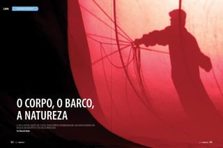 CAPA

NAVEGAR É PRECISO

O CORPO, O BARCO,
A NATUREZA
O velejador, antes de tudo, tem espírito desbravador. Um aventureiro em
busca do incerto e do desconhecido
Por Marcelo Buda

52  PERFILNÁUTICO

PERFILNÁUTICO 

53

 
