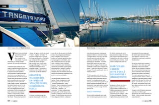 CAPA

NAVEGAR É PRECISO

Veleiro Tangata Manu, de Ricardo Amatucci

V

elejar é uma atividade
que mistura emoção
e risco, o qual
deve sempre estar
controlado. É o prazer
emocional, ao mesmo tempo
racional, de controle da natureza.
O interesse pela prática da vela
surge, na grande maioria das vezes,
na infância ou na adolescência.
É quando sensações inéditas,
novos sentidos e significados são
descobertos e acompanharão o
jovem iniciante em todas as etapas
da sua vida, seja no barco a vela ou
pelos caminhos em terra firme.
João Calmon, mais conhecido
como Janjão Calmon, proprietário
do veleiro Sweet, um Cal 9.2 de
30 pés, conta que, nos anos 40,
ele e um amigo juntaram suas
economias, fruto de mesada dos
pais, compraram um pequeno
veleiro e começaram a velejar
na represa de Guarapiranga, em
São Paulo. “Nunca mais parei de

54  PERFILNÁUTICO

velejar, até agora, no alto dos meus
77 anos”, orgulha-se Janjão. “O
prazer de velejar traz a curtição
de chegar aos poucos e a liberdade
que sempre me leva ao primeiro
passeio de saveiro. Sempre
que estou no meu veleiro sinto
uma grande alegria.” Travessia
inesquecível? Foram tantas,
responde Janjão. “Atravessar o
Atlântico, talvez Lisboa-Santos
com escala na Ilha da Madeira.”

O PRAZER DO
VELEJADOR ESTÁ
EM ENFRENTAR
SITUAÇÕES DIFÍCEIS,
ASSUMIDAS COM
PERÍCIA
O prazer ao velejar surge não
apenas da sensação de vento no

Marina Bracuhy, em Angra dos Reis (RJ)

rosto, do sol, do céu azul e do banho
de mar em paisagens paradisíacas.
Para o velejador esses prazeres
podem ser bastante agradáveis para
seus passageiros convidados, mas
não o suficiente para ele, que quer
mais: o melhor vento, a melhor
rota, os caminhos mais inusitados,
aquela ilha escondida, aquele ponto
desconhecido e, sempre, o melhor
destino. O prazer de descobrir do
velejador está em enfrentar situações
difíceis, devidamente assumidas com
perícia e enorme satisfação.
Até que Ricardo Amatucci e sua
esposa, Diana, chegassem ao mar
foram alguns anos de aventuras.
“Éramos espeleólogos”, conta
Ricardo. “Após o casamento ficamos
preguiçosos, até que retomamos
nossa vida – digamos – de
aventuras.” O casal, influenciado
pelo pai e pelo avô de Diana, ficou
tentado a conhecer como era isso de
velejar. Os dois fizeram um curso de
vela, alugaram veleiros, velejaram

com diversas pessoas, compraram
pequeno veleiro e, com outro maior,
o Tangata Manu, de 30 pés, em 2009
fizeram uma travessia até Santa
Catarina e em 2010 até Salvador,
passando por Abrolhos. “Levamos
nossa filha, então com nove anos
para todas as viagens. Hoje estamos
vendendo o veleiro para comprar um
maior.” Onde eles vão parar? Caribe?
Europa? “Aonde a paixão pelo mar e o
vento nos levar.”
É claro que para sentir prazer em
velejar não é necessário se aventurar
pelos sete mares e dar uma volta ao
mundo. Um simples passeio pela
costa pode ser bastante agradável, um
fim de semana navegando pode ser
memorável, mas quem nunca sonhou
em sair pelo mundo? Longe de tudo,
perto de si!

Qual o tamanho?
Há um veleiro adequado para cada
uso. Um barco para passeios curtos

de fins de semana não serve
para cruzeiros longos de vários
dias. Veleiros desenhados para
competições não têm o conforto
necessário para a família. Fazer
ajustes e adaptações pode ser

PARA ESCOLHER
O VELEIRO
CERTO, O IDEAL É
EXPERIMENTAR O
MÁXIMO POSSÍVEL
perigoso e colocar em risco a
segurança dos tripulantes.
Para escolher o veleiro certo, o
ideal é experimentar o máximo
possível. Se você não tem
experiência com veleiros, a dica
é começar alugando. Em uma
rápida busca pela internet você

encontrará diversas empresas
de charter que oferecem veleiros
para aluguel. Conversar com
velejadores experientes também é
fundamental.
Se estiver pronto para comprar o
seu veleiro, deve saber para qual
finalidade o barco será usado.
Assim, já tem também a resposta
para as três primeiras perguntas:
Qual o tamanho certo? Quantas
pessoas irão velejar e pernoitar?
Por onde e por quanto tempo irá
navegar? Quanto maior o veleiro, a
tendência é que mais seguro e mais
confortável ele seja. Um veleiro de
23 pés acomoda duas pessoas; um
de 30 pés, três pessoas; um de 40
pés, quatro pessoas; um de 50 pés,
seis pessoas.
A seguir a Perfil Náutico apresenta
uma lista de veleiros que
atualmente são comercializados no
Brasil. A lista é grande, aproveite e
experimente.
PERFILNÁUTICO 

55

 