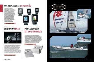 Canal Náutico

aos pescadores dE Plantão
A nova linha de sonares e
combos PiranhaMax, da Sonar
Humminbird, é ideal para a pesca
esportiva e para os esportes de
recreio. Os equipamentos com
tecnologia de ponta apresentam
tela brilhante modelo Color TFT,
GPS com trackplotting, leitura
de velocidade e profundidade,
além de temperatura de água
e identificação de estruturas e
peixes em cores. São indicados
para uso em barcos de
pequeno e médio porte.

www.aquabrazil.com.br

conjunto tenax

PILOTANDO COM
ESTILO E CONFORTO
O novo banco de piloto Dragonfly, da marca
italiana Besenzoni, foi um projeto minimalista. No
conceito do design, linhas simples dão praticidade
e funcionalidade ao equipamento. O banco possui
assento basculante e braços que podem ser ajustados
manualmente. E, para contribuir com a decoração
da embarcação, o cliente pode escolher cores,
estofamentos e até as formas da costura.

www.besenzoni.it
Os botões Tenax não oxidam, pois são feitos com
bronze niquelado. São ideais para a fixação de
toldos, capotas e coberturas. As peças possuem
sistema de fechamento adequado para tecido,
couro e tapetes e são utilizadas nas indústrias
náutica, automobilística e aeronáutica. Além disso,
seu travamento é automático e sua liberação rápida.
O conjunto é composto por botão, arruela e pino.

www.formulaimport.com.br

66  PERFILNÁUTICO

 