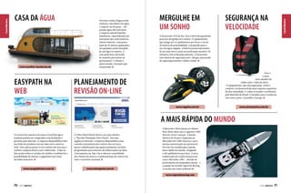 www.nautilus-hausboote.de

EASYPATH NA
WEB

Terrenos à beira d’água estão
custosos, mas dentro da água
o negócio sai de graça – até
porque água não tem dono.
A empresa alemã Nautilus
Hausboote, especializada nas
inovações das casas náuticas,
oferece imóveis, com pouco
mais de 30 metros quadrados,
em qualquer ponto desejado
de um lago ou represa. A
casa pode ficar ancorada
de maneira provisória ou
permanente. O cliente é
quem manda. Inovação que
surpreende!

MERGULHE EM
UM SONHO

SEGURANÇA NA
VELOCIDADE	

Canal Náutico

Canal Náutico

CASA DA ÁGUA

A Seascooter GTS da Sea-Doo é diversão garantida
para um mergulho dos sonhos. O equipamento,
que atinge até 4,5 quilômetros por hora e vai até
30 metros de profundidade, é projetado para o
uso em água salgada. A bateria possui autonomia
de até uma hora e meia em aceleração normal e 30
minutos com aceleração máxima. A Seascooter
tem sistema de segurança anti-choque, prevenção
de superaquecimento e hélice selado.

Esse é
o mais
novo modelo de
colete salva-vidas da Ativa.
O equipamento, que alia segurança, estilo e
conforto, foi desenvolvido para esportes aquáticos
de alta velocidade. O colete é testado e certificado
pela Marinha do Brasil. O produto está à venda em
três cores: preto, vermelho e laranja.

PLANEJAMENTO DE
REVISÃO ON-LINE	
www.regatta.com.br

www.ativanautica.com.br

A MAIS RÁPIDA DO MUNDO
Os acessórios náuticos da marca EasyPath agora
também podem ser comprados com facilidade e
garantia pela internet. A empresa disponibiliza toda
sua linha de produtos em seu mais novo canal na
web. Vale a pena acessá-lo no conforto de sua casa e
realizar compras direto com o fabricante. A loja online aceita todos os cartões de crédito e também há a
possibilidade de efetuar o pagamento por meio
de boleto bancário.

www.easypathstore.com.br

A Volvo Penta Brasil oferece aos seus clientes
a “Revisão Planejada Volvo Penta”. Em uma
página na internet, a empresa disponibiliza uma
consulta instantânea dos valores dos serviços,
peças e lubrificantes das quatro primeiras revisões
programadas para motores de embarcações de lazer.
A ferramenta on-line visa a oferecer comodidade
aos clientes da marca e à padronização de valores em
todo o território nacional.

www.volvopenta.com.br

A Mercedes-Benz lançou no Miami
Boat Show deste ano a Cigarrete AMG
Electric Drive Concept. A lancha
elétrica de 38 pés é inspirada na
Mercedes SLS AMG Electric e usa a
mesma motorização do automóvel.
Por isso foi considerada a lancha
mais rápida do mundo, chegando
a 160 quilômetros por hora. A nova
embarcação foi criada em parceria
com a Mercedes AMG – divisão de
performance da montadora alemã – e
a equipe de corrida Cigarrete Racing.
A lancha não emite poluente.

www.cigaretteracing.com

70  PERFILNÁUTICO

PERFILNÁUTICO 

71

 