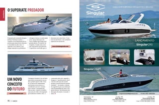 Canal Náutico

O SUPERIATE PREDADOR

Projetado pelo renomado designer
italiano Christian Grande, o
Acapulco 55 foi idealizado para as
pessoas que amam fortes emoções
e velocidade em alto-mar. O
superiate, de 55 metros, com
design inspirado nos predadores

UM NOVO
CONCEITO
DO FUTURO
www.luizdebasto.com

72  PERFILNÁUTICO

selvagens, destaca-se pela ampla
proa: espaço ideal para um
lazer completo que abriga uma
grande piscina. No interior do
Acapulco, Grande criou cores
que contrastam com materiais
e superfícies com brilho que se

O designer brasileiro Luiz de Basto
apresentou recentemente em seu
site o projeto Quartz 55M. O iate
de 55 metros de comprimento
total possui curvas suaves e é
considerado um novo conceito
para o futuro. Com janelas do
chão ao teto, o Quartz 55 lembra
uma caixa de vidro e foi inspirado
por modernos arranha-céus. A

alternam com o piso fosco. O teto
tem tons de bronze. Um verdadeiro
espetáculo de atitude!

www.christiangrande.com

construção deste iate, segundo o
designer, é “perfeitamente viável,
com um custo que não excede
projetos convencionais do mesmo
tamanho”. No entanto, o desafio
da engenharia para sua realização
está na quantidade de vidro e nas
partes móveis. Tais elementos são
destaques do projeto, tornando-o
único.

 