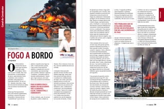 Uma pequena faísca pode se tornar um incêndio em minutos

fogo a bordo
Por Jorge Nasseh

O

s historiadores
acusam Nero de ter
posto fogo em Roma
e matado a mãe,
um exagero. Talvez
seja em parte verdade. Mas, sem
testemunhas, os historiadores
da época, especialmente Tácito
e Seutônio, com os salários
atrasados, não pouparam o
imperador lunático. No ano 64
d.C., durante cinco dias, o fogo
destruiu mais da metade da cidade
com um número incalculável de
mortos.
Dizem que Nero gostaria de
fazer uma reforma arquitetônica
em Roma e remover boa parte
dos prédios e barracas de um
“camelódromo” perto do seu

78  PERFILNÁUTICO

palácio e mandou atear fogo em
tudo. O mais provável, porém,
é que nestas construções de
madeira, ocupadas por escravos
e prostitutas, que usavam fogo
para cozinhar, iluminar e aquecer
o ambiente, o incêndio tenha se
iniciado acidentalmente. Depois
que o fogo começou, um vento
forte o fez se alastrar em minutos.

PARA OCORRER FOGO A
BORDO SÃO NECESSÁRIOS
TRÊS ELEMENTOS:
CALOR, COMBUSTÍVEL E
COMBURENTE
Dizem, inclusive, que, do terraço
do palácio, vendo a cidade em

chamas, Nero começou a tocar sua
lira, mas isso também não deve ser
verdade.
A situação é bem parecida
quando um barco de fibra ou de
madeira pega fogo. Nada como
uma mistura de fiação elétrica
e combustível, condimentados
por água, sal e vento, para uma
pequena faísca se tornar um
incêndio em minutos. Para ocorrer
fogo a bordo são necessários três
elementos: calor, combustível e
comburente, este normalmente
é o oxigênio. Vapores do tanque,
vazamentos nas mangueiras e
porão sujo misturam-se com
o ar criando uma atmosfera
explosiva na casa de máquinas
ou no porão da lancha. A fonte

Outra situação séria é um curtocircuito cujo calor gerado queime
matérias inflamáveis próximas. A
lista é grande: tecidos, forrações,
carpetes, espumas, tintas, adesivos.
Circuitos mal dimensionados,
não acondicionados em material à
prova de fogo, espaguetes plásticos,
terminais mal fixados são fontes
certas de problemas, pois do outro
lado você tem fogão elétrico, secador
de cabelo, micro-ondas, alimentação
de terra. Caso mal instalados, em
locais com pouca ventilação, a
temperatura pode ficar tão alta
que algum material em volta pode
inflamar e gerar um grande incêndio
em segundos.
Uma pesquisa da guarda costeira
americana mostra que 90% das
ocorrências de fogo são geradas por
três problemas que os estaleiros
deveriam evitar. Mais da metade
são relacionados aos sistemas de
corrente contínua, como baterias,
cabos de conexões e ligação, fiação
de bomba de porão ou mesmo a
abrasão da fiação passando por locais
onde haja vibração ou contato com
equipamentos metálicos que podem
cortar a fiação. Cabos conectores
de energia de terra também estão

na lista. O segundo problema
mais frequente é o péssimo
dimensionamento da ventilação
da praça de máquinas que eleva
a temperatura até uma possível
combustão. Não são raros os casos

TRÊS PROBLEMAS QUE OS
ESTALEIROS DEVERIAM
EVITAR SÃO RESPONSÁVEIS
POR 90% DAS OCORRÊNCIAS
DE FOGO
em que o sistema já começou
a derreter até que alguém abra
a porta ou tampa da praça de
máquinas. O oxigênio que entra e
BUM!!!!

O último caso são os vazamentos
de combustível no porão.
Frequentes em tanques de
combustível, mangueiras de
alimentação e retorno, que não
cumprem as determinações de
estanqueidade e testes da norma
NBR 14574 da ABNT.
As determinações para evitar
fogo a bordo não só dependem
da qualificação do estaleiro, mas
do conhecimento dos donos de
barcos em saber se os sistemas
elétricos, tanques e alimentação
de combustível estão de acordo
com a Norman 3 (Norma da
Autoridade Marítima Brasileira)
e a NBR 14574 (Norma Brasileira
para Construção de Embarcações
em Fibra de Vidro).

Vapores, vazamentos e porão sujo: uma atmosfera explosiva

PERFILNÁUTICO 

79

Construtor
Canal do Construtor

Canal do Construtor
Canal do Construtor

de ignição para iniciar o fogo pode
ser um grande curto-circuito, uma
pequena centelha ou um local com
temperatura acima do ponto de
fulgor do combustível. Eliminando
qualquer um dos elementos não há
fogo. Manter as tampas abertas não
é muito chique, mas ajuda muito,
pois a ventilação e a renovação do ar
não deixam a mistura inflamável se
concentrar a níveis que permitam
ocorrer a combustão. Uma mistura
muito pobre dificilmente inflama,
assim como um ambiente onde só
tenha vapor de combustível não
inflamaria por falta de oxigênio, mas
é melhor não arriscar, pois o oxigênio
está em todo lugar.

 