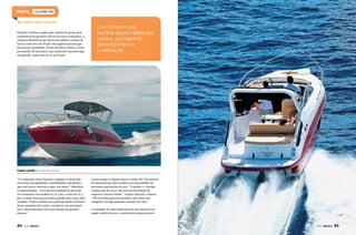 colunna 285

Ao gosto do cliente
Eduardo Colunna explica que, depois de passar pela
experiência de produzir barcos de tantos tamanhos, a
empresa identificou que havia um público carente de
barcos com cerca de 28 pés. São aquelas pessoas que
prezam por qualidade, já têm um barco menor e estão
precisando de um maior, mas ainda não encaram algo
tão grande, como uma de 35 ou 40 pés.

CASCO FEITO com
MATERIAIS DE PRIMEIRA
LINHA, ALTAMENTE
RESISTENTEs NA
LAMINAÇÃO

Criada a pedido dos clientes Colunna
“O comprador dessa lancha é exigente e sofisticado
em termos de qualidade e durabilidade; um público
que tem barcos menores e quer um maior”, identifica
o empreendedor. “Foi uma necessidade de mercado.
Nós tínhamos um modelo de 23,5 pés e outro de 32,5
pés e existia uma lacuna muito grande entre esses dois
modelos. Nossos clientes nos pediram muito um barco
desse tamanho (28,5 pés) e, mediante este principal
fator, desenvolvemos este novo projeto de grande
sucesso.”

84  PERFILNÁUTICO

Assim surgiu a Colunna Sport Cruiser 285. Seu projeto
foi desenvolvido pelo estaleiro em um trabalho de
seis meses que partiu do zero. “O projeto e o design
começaram do zero e são uma exclusividade da
empresa Colunna Yachts”, explica Eduardo Colunna.
“Não nos baseamos em nenhum outro barco da
categoria. Foi algo pensado somente por nós.”
O resultado de tanta dedicação foi uma lancha com
amplo solário de proa, confortáveis espaços para

PERFILNÁUTICO 

85

 