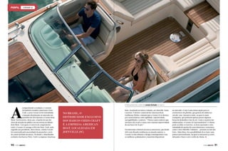 CORSAir 32

A

companhando a tradição e o renome
do lendário estaleiro americano ChrisCraft, a nova Corsair 32 foi remodelada
e lançada oficialmente no mercado em
setembro de 2012 durante o Cannes Boat
Show. Em fevereiro, deste ano, a lancha foi um dos
alvos de atenção do público em sua estreia no Miami
Boat Show. Com quase 11 metros de comprimento
total, a Corsair 32 carrega o DNA da Chris-Craft, pois,
segundo seu presidente, Steve Heese, a linha Corsair
foi construída pela necessidade de preencher a série
de convés fechado da marca. No Brasil, o distribuidor
exclusivo dos barcos Chris-Craft é a empresa American

90  PERFILNÁUTICO

A linha preenche a série de convés fechado da marca

NO BRASIL, O
DISTRIBUIDOR EXCLUSIVO
DOS BARCOS CHRIS-CRAFT
É A EMPRESA AMERICAN
BOAT, LOCALIZADA EM
JOINVILLE (SC)

Boat, localizada no bairro Cubatão, em Joinville, Santa
Catarina. O diretor comercial da American Boat,
Guilherme Weber, comenta que a Corsair 32 se destaca
por características como agilidade, esportividade,
navegabilidade e conforto. “Oferece mais conforto que
um barco de 25 pés e conta com a mesma esportividade
de um barco de 36 pés.”
Fortalecendo a história da marca americana, que desde
1874 vem ditando tendências no mundo náutico, a
Corsair 32 alia robustez e design contemporâneo com
os melhores acabamentos e materiais disponíveis

no mercado. O iate é uma ótima opção para os
aventureiros de plantão, que gostam de embarcar
em alto-mar durante a noite, ou para os mais
tranquilos, que preferem apenas passar algumas
horas de deslumbre à luz do sol. Como a maioria das
embarcações, a Corsair 32 é personalizável. O cliente
pode escolher os motores, os itens opcionais e uma
infinidade de opções de cores interiores e exteriores,
como o novo Metallic Cashmere – presente no iate das
fotos. Além disso, há a possibilidade de se fazer uma
pintura personalizada, na qual se misturam as cores,
deixando o barco com o estilo do cliente.

PERFILNÁUTICO 

91

 