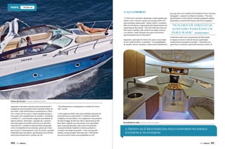 triton 345

A caçula prodígio
“A Triton 345 é um barco destinado a todos aqueles que
amam o mar e sentem o prazer em navegar dentro de
uma excelente embarcação”, define Allan P. Cechelero,
filho de José Maria e responsável pelo departamento de
marketing da Way Brasil. “Ela é reconhecida como um
barco para a família, pelo conforto no espaço externo
e no interno, tendo bastante área para convivência,
aproveitamento do sol e descanso.”
Seguindo o princípio da Triton 360, pouca coisa muda
na 345, além do óbvio: o tamanho. “A navegabilidade
do modelo 360 já é excelente, sendo assim trabalhamos

para que este novo modelo (345) também tivesse uma boa
navegação”, comenta José Maria Cechelero. “Para isso
aproveitamos o casco da 360 e fizemos pequenos ajustes,
mantendo as características para uma boa navegação.”

“PENSAMOS EM APROVEITAR
AO MÁXIMO, PARECENDO UM
BARCO MAIOR” - Jóse Maria Cechelero Jr.
Ainda de acordo com o proprietário da Way Brasil,
os espaços externo e interno foram as principais
características pensadas no projeto. “Pensamos em
aproveitar ao máximo, parecendo um barco maior,

O barco de 34,5 pés é o oitavo modelo da marca
Seguindo os mesmos conceitos que mantém desde o
surgimento de seu primeiro barco da linha Triton, no
ano 2000, a Way Brasil lançou recentemente a Triton
345. O barco de 34,5 pés é o oitavo modelo da marca.
De acordo com o proprietário do estaleiro, José Maria
Cechelero Jr., a nova lancha surgiu da necessidade de
alguns clientes. Além disso, segundo ele, o próprio
mercado pedia um modelo nesta faixa de tamanho.
Antes da 345, o estaleiro tinha um intervalo grande
entre os tamanhos de suas lanchas: pulava de 29 pés
para 36 pés. E foi justamente a 360, de 36 pés, a grande
inspiração para José Maria, que demorou cerca de dez
meses para desenvolver o projeto da 345.

100  PERFILNÁUTICO

“Nós diminuímos e readequamos o modelo da Triton
360”, revela.
A 360 surgiu em 2009 como um verdadeiro presente de
aniversário para a Way Brasil. O estaleiro acabava de
completar 25 anos desde o seu surgimento com projetos
de kits de buggy de fibra de vidro e apresentou no Rio
Boat Show daquele ano uma lancha com capacidade
para 12 pessoas durante o dia e cinco em pernoite,
camarote fechado, banheiro com box exclusivo e
cozinha com tampo de granito. Como uma grande
família, em que sempre cabe mais um, a Way Brasil
procurou inserir todas essas qualidades na 345.

Versatilidade do salão: cama vira sofá com mesa

A TRITON 345 É RECONHECIDA PELO CONFORTO NO ESPAÇO
EXTERNO E NO INTERNO

PERFILNÁUTICO 

101

 