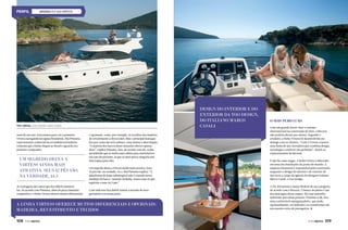 BAVARIA FLY 420 VIRTESS

DESIGN DO INTERIOR E DO
EXTERIOR DA TOO DESIGN,
DO ITALIANO MARCO
CASALI

Três cabines, uma máster e duas duplas
mais de um ano, está ansiosa para ver a primeira
Virtess navegando em águas brasileiras. Rui Pimenta,
representante comercial da revendedora brasileira,
comenta que a linha chegou ao Brasil e aguarda seu
primeiro comprador.

UM SEGREDO DEIXA A
VIRTESS AINDA MAIS
ATRATIVA. SEUS 42 PÉS SÃO,
NA VERDADE, 44,5
As vantagens são tantas que fica difícil enumerálas. De acordo com Pimenta, além do preço bastante
competitivo, a linha Virtess oferece muitos diferenciais

e opcionais, como, por exemplo, as escolhas das madeira,
do revestimento e dos tecidos. Mas o principal destaque
fica por conta das três cabines, uma máster e duas duplas.
“A maioria dos barcos desse tamanho oferece apenas
duas”, explica Pimenta. Isso, de acordo com ele, acaba
permitindo que se tenha uma cabine para marinheiros
em caso de pernoite, já que os iates dessa categoria não
têm espaço para eles.
Um segredo deixa a Virtess ainda mais atrativa. Seus
42 pés são, na verdade, 44,5. Rui Pimenta explica: “A
plataforma de popa submergível não é contada nessa
medição do barco. Quando incluída, temos uma 42 que
equivale a uma 44,5 pés.”
Com tudo isso fica difícil resistir à invasão do luxo
germânico em nossa praia. 	

A LINHA VIRTESS OFERECE MUITOS DIFERENCIAIS E OPCIONAIS:
MADEIRA, REVESTIMENTO E TECIDOS
108  PERFILNÁUTICO

O mais puro luxo
Com um grande know-how e renome
internacional na construção de iates, a Bavaria
não poderia deixar por menos. Segundo o
estaleiro, a linha Virtess foi desenvolvida em
diálogo com os clientes. “Com a Virtess criamos
uma linha de iate inovadora que combina design,
tecnologia e conforto em perfeição”, dizem os
representantes da Bavaria.
E não há como negar. A linha Virtess é fabricada
em uma das instalações de ponta do mundo. A
empresa Insenaval é responsável pela construção,
enquanto o design do interior e do exterior do
iate ficou a cargo da agência do designer italiano
Marco Casali, a Too Design.
A Fly 420 possui o maior flydeck de sua categoria,
de acordo com a Bavaria. O banco do piloto é um
dos destaques desse espaço. Ele tem tamanho
suficiente para duas pessoas. Próximo a ele, fica
uma confortável espreguiçadeira, que pode,
opcionalmente, ser dobrada e se transformar em
um assento extra de passageiros.

PERFILNÁUTICO 

109

 