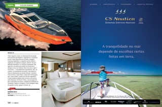 estaleiro numarine

Modelos 78
Todos seguem, à risca, as orientações de um grupo
internacional de designers, engenheiros e arquitetos
navais. Omar Malaz pescou na Itália o designer
Tommaso Spadolini e o arquiteto naval Umberto
Tagliavini, da Inglaterra chegou o diretor-técnico
Malcolm Hutchison, ex-Princess, finalmente, das
águas de casa pulou para dentro da Numarine o
designer turco Can Yalman. Mas com tantos “galos”
no terreiro... “Com diferentes experiências, eles, no
começo, se estranharam um pouco, mas depois as
ideias se iluminaram na mesma direção”, pondera,
entre sorrisos, Omar Malaz, empresário estrategista
que, como Aníbal, conduz um exército orgulhoso
e uma armada arrojada rumo às terras e aos portos
mais distantes, do Brasil à China, com passagem de
ida e volta pelos sete mares. A dupla personalidade da
Numarine, asiática e europeia, é uma vantagem capaz
de agradar a todos, gregos e troianos.

SERVIÇO
NUMARINE BRASIL
SITE: www.numarinebrasil.com.br
TELEFONES: (11) 3031 5000, (24) 3361 2275

120  PERFILNÁUTICO

 