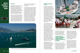 ROLEX
ILHABELA
SAILING
WEEK

EVOLUÇÃO
Apesar do clima descontraído, a Semana
profissionalizou-se cada vez mais.
Carlos Sodré, coordenador da Comissão
de Regatas, que há doze anos atua no
evento, diz que a grande diferença foi a
internacionalização. “Nos últimos anos
vieram juízes de vários estados brasileiros
e de países da América do Sul e da
Europa. Neste ano teremos dois juízes que
estiveram nas Olimpíadas de Londres.”
No início a Semana de Vela era dedicada
mais aos veleiros monotipos, que tinham
assim a oportunidade de sair de represas
e velejar no mar. Com o tempo os barcos
de oceano foram ganhando destaque, pois
a competição era disputada numa das
melhores e mais bonitas raias do Brasil.
Mas foi pela competência de José Nolasco

que o evento cresceu, se profissionalizou
e ganhou destaque no calendário
internacional.
A história da Semana de Vela confunde-se
com o crescimento do próprio Yacht Club
de Ilhabela, que inaugurou sua primeira
sede em 1969, apenas quatro anos antes da
primeira edição do evento. “No começo
eram poucos barcos, o clube era pequeno,
todo mundo muito conhecido”, relembra
Eduardo Souza Ramos. “Depois teve um
momento em que ficou até grande demais.
Agora eles estão encontrando o tamanho
ideal. A festa boa é aquela que não está
nem muito cheia e nem muito vazia.”
A RISW teve seu recorde de barcos em
2009, com 205 inscritos. A partir daí a
organização limitou a 150 as inscrições
para oferecer um evento de qualidade
para todos, sem perder em excelência.

O BRILHO DE TODAS AS
CLASSES
A Semana de Vela de Ilhabela é
democrática, com espaço para as
diversas classes da vela de oceano,
desde a RGS, mais populosa por ser
uma classe de entrada, até a classe
mais competitiva, Soto 40. As
classes olímpicas, porém, não são
mais uma constante. Por isso, na
edição desse ano, a organização faz
uma homenagem à classe Star. Para
Carlos Eduardo Souza e Silva, atual
diretor de vela do YCI, agregar é
o objetivo. “Nós acreditamos que
a aproximação dos monotipos,
particularmente os que congregam
a elite da vela das classes de
oceano, será extremamente
benéfica para o desenvolvimento
dessas últimas.”
No total a Semana conta com as
classes: ORC, HPE25, C30, RGS
(A, B, C e Cruiser) e Star. Entre
tantas opções, a ORC (Offshore
Racing Council) é considerada
especial. Para Ernesto Breda,
essa é uma classe que está
tomando proporções maiores
internacionalmente ao se unificar.
“A ORC tem batido recordes de
inscrições em todos os últimos
mundiais”, comenta. Para José
Nolasco, a ORC é uma classe muito
salutar que permite mexer no
barco, melhorar o rating, correr
contra o relógio. “É outro tipo
de regata. É uma regata em que
você veleja contra você mesmo,
diferente das classes one design em
que você veleja contra os outros e já
define na hora o resultado.”

Largada para Alcatrazes na edição de 2006 da Semana de Vela

132  PERFILNÁUTICO

Independente da classe, os
monotipos também já viraram
presença garantida na competição.
A classe HPE25 é a mais antiga
na raia e a Soto 40 estreou há
seis anos, ambas encabeçadas
por Eduardo Souza Ramos.
A C30, do projetista Horacio
Carabelli, estreou ano passado e

Pisco Sour, campeão em 2011 na S40, e Touché, festejando o título de 2010 na ORC

tem em Marcelo Massa seu maior
entusiasta. Como os barcos são
iguais, apresentam uma disputa
real na raia, onde uma regata é
definida por segundos. Lars Grael

A SEMANA DE VELA DE
ILHABELA É DEMOCRÁTICA,
COM ESPAÇO PARA AS
DIVERSAS CLASSES DA VELA
DE OCEANO
destaca o nível técnico da classe
Soto 40, que cresce com a presença
de velejadores internacionais. “Isso
mostra que a S40 é uma espécie de
Fórmula 1 da vela sul-americana,
porque tem os melhores barcos,
as melhores equipes e os melhores
velejadores.” Marcelo Massa

defende a C30 como uma solução
para quem quer competitividade,
mas dentro de uma realidade mais
brasileira. “A razão por eu não optar
pela S40 é que o custo é muito alto.
Além disso, tornou-se uma classe
muito profissional. A C30 é uma
classe que está começando, e, por
eu estar desde o começo nela, já
estou em vantagem.”
Para Nolasco, o nível do evento em
qualquer classe, mesmo na RGS,
é muito alto. “Para você ganhar a
Semana de Vela, tem que velejar
muito bem, o barco tem que estar
muito bom, muito bem equipado,
com tripulação bem treinada. Há
várias classes disputando e cada
uma disputa a sua própria Semana
de Vela.”

PERFILNÁUTICO 

133

 