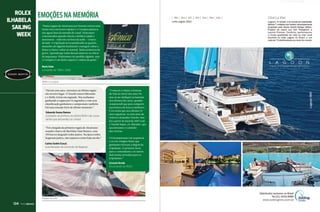 ROLEX
ILHABELA
SAILING
WEEK

EMOÇÕES NA MEMÓRIA
“Numa regata de Alcatrazes por boreste entrou uma
frente fria com fortes rajadas e o Curupira planava
nas águas lisas da entrada do canal. Estávamos
concentrados quando entrou a fatídica rajada e
atravessou – tudo isto no breu da noite – o barco
de lado. A tripulação ficou pendurada no guardamancebo até alguém finalmente conseguir soltar a
driça e o barco voltar ao normal. Nada aconteceu de
grave. Aprendi que todos devem amarrar os cintos
de segurança. Poderíamos ter perdido alguém, mas
o Curupira é um bicho esperto e cuidou da gente.”

Mark Esler
(campeão de 1988 e 2000)

Veleiro Curupira
“Há uns sete anos, entramos na última regata
em terceiro lugar. O Touché estava liderando
e o Stella Artois em segundo. Nós acabamos
ganhando a regata por 15 segundos e com essa
classificação ganhamos o campeonato também.
Foi uma emoção forte de último momento.”

“Foi a largada da primeira regata de Alcatrazes
usando o barco da Marinha Cisne Branco, com
170 barcos largando todos juntos. Na época todos
largavam juntos, não separava como hoje em dia.”

Equipe Touché

134  PERFILNÁUTICO

“Comecei a velejar a Semana
de Vela no início dos anos 90,
mas só me dediquei seriamente
nos últimos dez anos, quando
compreendi que para competir
necessitava de barcos melhores.
E foi assim que nos últimos 15
anos seguiram-se uma série de
veleiros chamados Touché, mas
foi a partir do final de 2007 com
o Touché Super, ex-Matador, que
encontramos o caminho
das vitórias.
O tricampeonato em sequência
e os três relógios Rolex que
ganhamos fizeram a alegria da
tripulação. O primeiro ficou
para o comandante e os outros
dois foram sorteados para os
tripulantes.”

 