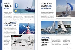 Esporte

CLÁSSICA
VITÓRIA DE
TORBEN

SOL NO ÚLTIMO
DIA DA BÚZIOS
SAILING WEEK

O vento apareceu e os 27 veleiros
inscritos na terceira Regata de
Veleiros Clássicos – etapa Angra
dos Reis – puderam realizar
uma bela competição em altomar no Portobello Resort e
Safári, nos dias 4 e 5 e maio. O
grande vencedor dos dois dias de
provas esportivas foi o campeão
olímpico Torben Grael. Detentor
de seis títulos mundiais, cinco
medalhas olímpicas, além de ter

Mais de 200 velejadores estiveram presentes na
Búzios Sailing Week Monotipos, que aconteceu no
dia 2 de junho no Iate Clube Armação de Búzios.
Grandes nomes da vela, como Maurício Santa
Cruz, Ivan Pimentel, Martine Grael e Fernanda
Decnop, levaram prêmios para casa. Nos dois
primeiros dias, chuva fina e vento fraco, mas no
sábado Búzios voltou ao normal, o sol apareceu e o
vento entrou com força, chegando a quase 20 nós
com muitas ondas.

Regata de Veleiros Clássicos – etapa Angra dos Reis

sido campeão da volta ao mundo
Volvo Ocean Race em 2009, Torben
competiu a bordo do Lady Lou,
belo exemplar clássico de 1971 que,
além de ter vencido a classe C, foi

também o campeão da classe BRA/
RGS, aberta nesta etapa do evento e
que torna a competição ainda mais
acirrada e profissional entre os
pertencentes à classe.

No último dia, vento de quase 20 nós

A ROTA DA VOLVO
OCEAN RACE 2014-15
A próxima edição da regata de volta ao mundo terá
nove meses de duração, dez cidades-sede, entre
elas Itajaí e Recife no Brasil, e quase 40 mil milhas
náuticas de distância. O percurso será um teste
e tanto para os velejadores, que serão levados ao
limite. A 12ª edição da prova começa no dia 4 de
outubro de 2014, quando os barcos disputam a
primeira In-Port Race em Alicante, na Espanha. A
aventura terminará no dia 27 de junho de 2015, em
Gotemburgo, na Suécia.
A distância exata do
percurso será de 39.895
milhas náuticas, o
que equivale a 73.886
quilômetros. Os novos
barcos de design único,
os Volvo Ocean 65, irão
passar por condições
extremas, como a perna
entre Recife (Brasil) e
Abu Dhabi (Emirados
Árabes Unidos).

136  PERFILNÁUTICO

Percurso de 39.895 milhas náuticas

A dupla Lars Grael e Samuel Gonçalves venceu em Brasília

LARS GRAEL
É PENTA NO
BRASILEIRO
DE STAR

A dupla formada por Lars Grael
e Samuel Gonçalves venceu o
Campeonato Brasileiro da Classe
Star 2013, disputado em Brasília,
entre os dias 1° e 5 de maio. Com
ventos fracos, que variavam entre
5 e 10 nós, foram disputadas
cinco regatas, com direito a um
descarte. Com a vitória, Lars Grael

conquistou seu quinto título
consecutivo no Campeonato
Brasileiro da Classe Star.
O proeiro de Lars é o jovem
Samuel Gonçalves, ex-aluno
do Projeto Grael – organização
social criada por Lars e seus
irmãos, Torben e Axel, e o amigo
Marcelo Ferreira.

PERFILNÁUTICO 

137

 