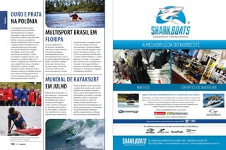 Esporte

OURO E PRATA
NA POLÔNIA
A canoagem brasileira segue
colecionando bons resultados
internacionais na Canoagem
Velocidade. Logo na estreia do
renomado treinador espanhol Jesús
Morlán, frente ao comando da
Seleção Brasileira de Canoa, o Brasil
conquistou duas medalhas de ouro
e duas de prata na terceira etapa
da Copa do Mundo de Canoagem
Velocidade, no dia 2 de junho,
em Poznan, na Polônia. A jovem
revelação foi Isaquias Queiroz, que
conquistou o primeiro lugar no C1
500 m. O segundo ouro brasileiro veio
com a dupla Erlon Souza e Ronilson
Oliveira no C2 200 m. A dupla
brasileira, porém, ainda não estava
satisfeita e faturou a medalha de prata
no C2 500 m. Na longa prova do C1
5.000 m Isaquias Queiroz garantiu
mais uma prata para o Brasil.

MULTISPORT BRASIL EM
FLORIPA
Noventa quilômetros
de desafios, adrenalina,
superação e muita diversão
em meio às paisagens
mais deslumbrantes de
Florianópolis foram a marca
da sétima edição do Multisport
Brasil, realizado no último
18 de maio. Aventureiros
de todo o país e do exterior
cruzaram a ilha de sul a
norte em etapas de corrida,

MUNDIAL DE KAYAKSURF
EM JULHO
Roberta Borsari prepara-se
para disputar o Campeonato
Mundial de Kayaksurf,
modalidade que mistura
técnicas de canoagem e
surfe. O evento acontecerá
na Austrália entre os dias
9 e 20 de julho e, mais uma
vez, ela deverá ser a única
representante feminina do

Erlon Souza e Ronilson Oliveira no pódio
e Isaquias Queiroz na água

140  PERFILNÁUTICO

mountain bike e canoagem, desde
a Praia da Armação até Jurerê
Internacional. A primeira equipe
a cruzar a linha de chegada, com 5
horas e 52 minutos de prova, foi o
trio de revezamento formado pelo
corredor Giliard Pinheiro, o ciclista
Maurian Carvalho e o bicampeão
pan-americano de canoagem Guto
Campos. O destaque individual
ficou para o brasiliense Guilherme
Pahl, que se consagrou tricampeão
do Multisport Brasil.

Brasil na disputa, com expectativa
também de se manter entre as dez
melhores do mundo no esporte.
Esta é a prova mais importante da
modalidade, pois define o ranking
mundial e reúne os principais
atletas de todos os cantos do
mundo. Roberta Borsari tem o
maior número de participações em
provas internacionais e é recordista
em quantidade de medalhas e
pódios conquistados nos últimos
anos pelo país na modalidade.

 