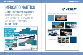 MERCADO NÁUTICO

MERCADO NÁUTICO

MERCADO NÁUTICO
AS MELHORES OPORTUNIDADES
DO MEIO E MERCADO. BARCOS,
JETS, MOTORES, EQUIPAMENTOS,
ACESSÓRIOS E SERVIÇOS.
nesta edição:

152  PERFILNÁUTICO

PERFILNÁUTICO 

153

 