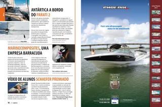 News

ANTÁRTICA A BORDO
DO PARATI 2
Roteiros não apenas inusitados,
mas por muitos considerados
inalcançáveis, agora podem ser
visitados por pessoas comuns,
que buscam experiências
inesquecíveis.

Experiências como as de Amyr Klink

Há um vasto oceano de viagens
que podem ser programadas,
inclusive para a Antártica.
O navegador Amyr Klink e a
Latitudes compartilham do desejo
de explorar os mais diversos
e exclusivos destinos sob um
ponto de vista diferenciado e

culturalmente enriquecedor. O
navegador e a produtora de viagens
unem-se em um projeto que promete
dar ao viajante um papel mais ativo e
não mais de mero espectador durante
expedições na Antártica. Com a
chancela Amyr Klink, em setembro
deste ano começam as viagens e
experiências pela costa brasileira;
e em janeiro de 2014, as expedições
para a Antártica.

Para mais informações acesse:
www.amyrklink.com.br e
www.latitudes.com.br.

MARINECOMPOSITES, UMA
EMPRESA BARRACUDA
Acaba de nascer uma nova
empresa de serviços de engenharia
estrutural e processamento de
materiais compostos. Trata-se
da Marinecomposites, braço da
Barracuda Advanced Composites,
que herda toda a experiência de mais
de 25 anos no desenvolvimento e
pesquisa em estruturas em materiais
compostos.

A nova empresa conta com
um grupo de engenheiros
especializados em aplicações
estruturais em materiais de
alta performance. O objetivo da
Marinecomposites é a prestação
de serviços de projeto estrutural,
design 2D e 3D, processamento
de materiais, análise de falhas,
vistorias e consultoria para os

segmentos de transporte, energia,
náutica, aeronáutica, construção
civil e arquitetura.

Para conhecer mais acesse :
www.marinecomposites.com.br

VÍDEO DE ALUNOS SCHAEFER PREMIADO

Os alunos do Projeto Pescar da
unidade do estaleiro catarinense
Schaefer Yachts venceram o 3º

18  PERFILNÁUTICO

Desafio Nacional da Rede Projeto
Pescar 2013. A tarefa era elaborar
e produzir um documentário
sobre o tema “O Profissional do
Futuro: desafios e perspectivas”.
O vídeo foi escolhido entre outras
36 unidades. O curso de iniciação
profissional em produção náutica
da unidade Schaefer Yachts
está em sua segunda turma e

consiste em fornecer capacitação
e oportunidades no mercado de
trabalho a jovens em situação de
vulnerabilidade social da região
de Biguaçu (SC). Com 37 anos de
história, o Projeto Pescar já atingiu
milhares de alunos. O vídeo está
disponível no YouTube, com o
título “Documentário Projeto Pescar

Estaleiro Schaefer Yachts”.

 