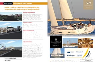 MUNDO NÁUTICO

AVENTURA PELOS MARES DO MUNDO

Conheça um pouco mais das outras atividades que
acontecerão no “Aventura pelos Mares do Mundo”
Festival Gastronômico
Com o tema “Do Atlântico ao Mediterrâneo”, o festival
gastronômico apresenta, nesta edição, as culinárias do
Brasil, da França, de Portugal, da Espanha e da Itália.
Esses países estarão representados cada um em um
pavilhão: O Boteco Brasileiro, o Bistrô Francês, a Tasca
Portuguesa, as Tapas Espanholas e a Cantina Italiana.

Festival DE MÚSICA
Em 2013 chega a sua 16ª edição e traz, além de shows,
oficinas e palestras. No total, serão seis shows
nacionais, 30 oficinas em diversas modalidades, além
de eventos paralelos e o ciclo de palestras.

World Business Show
Uma feira multissetorial de negócios. Além de uma
exposição de produtos, a feira pretende mostrar as
potencialidades econômicas do estado para o mercado
nacional e internacional. Dentre eles terão destaque os
segmentos náutico, de turismo e lazer, entretenimento,
pesca, portuário e de construção civil.

Ações ambientais
Será prioritariamente um evento ecológico. Entre as
ações propostas para a Vila da Aventura estão uma
regata ecológica, a separação e reciclagem dos resíduos
sólidos, o consumo consciente de água e energia elétrica,
a quantificação e compensação das emissões de CO2, a
utilização apenas de copos ecológicos, a segregação e
reciclagem dos resíduos gerados e ecopontos de coleta
de pilhas, baterias e óleo vegetal usado. O Caminho da
Sustentabilidade será destinado para ações de cunho
ambiental, com visitas de alunos guiadas por educadores
ambientais, exposição de soluções sustentáveis, teatros e
oficinas. O programa deve ainda envolver a comunidade
em ações como mutirões de limpeza de praias e rios e
plantio de mudas em áreas degradadas.
Perspectivas da estrutura do evento

30  PERFILNÁUTICO

PERFILNÁUTICO 

31

 