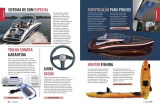 www.yamaha-nautica.com.br

Alto desempenho, potência
e segurança são alguns dos
diferenciais do Jetboat 242 da
Yamaha, que conta com dois
motores de 177 HP, injeção
eletrônica, propulsão com jato de
água e hélice interno. A bordo,
muito mais entretenimento
e diversão com o sistema de
som exclusivo, compatível
com MP3, conexão para iPod
e oito alto-falantes. Enquanto
ouve suas músicas favoritas,
navegue mais tranquilo com o
controle de cruzeiro, que regula
automaticamente a velocidade,
e o computador de bordo do
Yamaha Jetboat 242, sinônimo de
tecnologia e confiabilidade.

SOFISTICAÇÃO PARA poucos
O estúdio De Basto Design,
do português naturalizado
brasileiro Luiz de Basto, vai
lançar um projeto inovador junto
ao estaleiro americano Hodgdon
Yachts. O Onyx 41 é um novo
conceito, bonito e elegante.
De controles touch screen a
monitoramento remoto, o projeto
estabelece um novo padrão de
aplicações de tecnologia em um

Canal Náutico

Canal Náutico

SISTEMA DE SOM ESPECIAL

iate desse porte. Sofisticação
suficiente para impressionar,
mas ainda há que se considerar
o alto nível de luxo a bordo. O
Onyx 41 está previsto para ser
construído em quantidades
limitadas, apenas para os mais
exigentes dos proprietários.

www.luizdebasto.com

trilha sonora
garantida
Rádio, Toca-CD e entrada para MP3. A trilha
sonora está garantida a bordo com o GME GR200,
um aparelho compacto e resistente à água, especial
para embarcações onde o espaço é limitado. A
potência é de 80 watts, com todos os benefícios
de recepção de rádio FM estéreo, SW, MW e LW
recepção AM. Uma gama completa de acessórios
GME, incluindo alto-falantes externos, capas de
proteção e um amplificador de potência, também
está disponível.

LINHA
ACQUA
Indicado para embarcações de menor porte, o
volante náutico Otto da linha Acqua tem estrutura
de alumínio e é injetado em PU branco ou preto
(como o da foto) com proteção contra raios UV e
revestimento antimofo. Com 340 milímetros de
diâmetro e aplique central de alumínio, são duas
opções de injeção e quatro opções de revestimento.
O volante náutico Otto possui design exclusivo da
Lotse, com riqueza de detalhes atendendo aos mais
altos níveis de exigência do mercado.

www.gme.net.au

62  PERFILNÁUTICO

HUNTER FISHING
Um caiaque especialmente projetado
para a pescaria com bastante espaço
para todo o equipamento, inclusive
com dois porta-varas embutidos. O
design do casco foi cuidadosamente
planejado para fazer do Hunter Fishing
um caiaque muito estável, veloz e
fácil de manobrar. O Hunter Fishing
tem 3,15 metros de comprimento,

80 centímetros de largura e 36
centímetros de altura. Pesa 18 kg, leva
uma pessoa e tem capacidade para 190
kg. Fabricado em polietileno de média
densidade com proteção anti UV, é
polido com textura antiderrapante
e pode ser transportado em cima de
qualquer veículo.

www.bruddennautica.com.br

www.lotse.com.br
PERFILNÁUTICO 

63

 