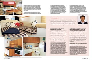 ZAFFIRO 36
o primeiro contendo o posto de pilotagem e um sofá
em L que acomoda até quatro pessoas. Já o segundo
ambiente conta com um sofá em U a bombordo (que
pode ser convertido em solário) e um móvel a boreste
equipado com uma pia com cuba e torneira, geladeira,
iglu e lixeira.
Na plataforma de popa não poderia faltar o famoso
espaço gourmet com churrasqueira, marca registrada

das embarcações destinadas aos brasileiros.
Segundo Renato, essa foi uma caracterização
que a produção brasileira da Zaffiro 36 ganhou.
“A plataforma de popa teve um aumento de 60
centímetros em seu comprimento, que dizemos
que foi uma tropicalização, e o barco ganhou
um espaço gourmet na popa, pois hoje isto é um
item que caiu no gosto do brasileiro e se torna
primordial na hora da venda.”

Em relação ao desempenho, a Zaffiro 36 vem
motorizada com dois Volvo Penta D4 EVC/DP-H
(2x260 HP – diesel) o que deixa a casa de máquinas
com um ótimo espaço para manutenção. Com esta
motorização ela atinge uma velocidade de cruzeiro
de 32 nós e chega à velocidade máxima de 37 nós.
Navegando em velocidade de cruzeiro, a autonomia é
de aproximadamente dez horas.

“Os escolhidos”
Com fábrica situada no polo industrial de Manaus em uma área de 18 mil metros
quadrados e planta industrial de 7 mil metros quadrados, a Cruiser Marine é a
única empresa fora da Itália que tem a licença para fabricar as embarcações do
Cantiere Nautico Cranchi, um estaleiro que tem mais de 138 anos de tradição.
Veja mais detalhes de como aconteceu esse processo e o que a Cruiser prevê para
os próximos meses na entrevista com o gerente comercial, Renato Babeto.

Como se deu essa parceria da
Cruiser com a Cranchi?
A Cruiser Marine foi fundada exclusivamente para
fabricar os barcos da Cranchi no Brasil no ano de
2010. Em janeiro de 2011 a primeira embarcação
Cranchi produzida fora da Itália foi entregue a seu
proprietário. Até hoje já foram entregues mais de 50
embarcações em território nacional, contando os
dois modelos, Zaffiro 36 e Smeraldo 40.

Como a Cranchi entrava no Brasil
antes da fábrica montada pela
Cruiser?
A Cranchi tem sua representação no Brasil desde
1995 e quem é a representante da marca para
produtos importados até hoje é a International
Boats. Todos os modelos da Cranchi fabricados
pela Cruiser Marine podem ser importados pela
International Boats. Os modelos que a Cranchi
produz na Itália vão de 24 a 66 pés. O primeiro
modelo a ser fabricado no Brasil foi a Smeraldo
40, depois veio a Zaffiro 36 e hoje está em fase de
construção o modelo Endurance 32 – um novo
modelo de 32 pés que está na fase final de produção e
logo estará navegando pelas águas brasileiras.

Renato Babeto

Como foi ser escolhido o primeiro
local em que os barcos Cranchi
seriam produzidos fora da Itália?
Não posso dizer que fomos escolhidos, mas que fomos
persistentes. Levamos o projeto da Cruiser Marine
em 2003 e somente após muita negociação tivemos
a autorização de produzir as embarcações no Brasil.
O acordo foi feito com base nos padrões italianos,
desde a planta da fábrica, com o desenho da linha de
montagem e o material para fabricação dos barcos
fornecido por eles. O acompanhamento da fabricação
e a vistoria dos barcos são feitos pelo senhor Guido
Cranchi, antes da saída da fábrica e da entrega ao
proprietário.

Como o mercado brasileiro reagiu a
essas embarcações?
A marca no Brasil já era bem conhecida por seu
primoroso acabamento, mas com os altíssimos valores
dos nossos impostos tornava-se um produto com
preço de mercado acima da concorrência nacional.
Com a fabricação no Brasil o valor dos nossos produtos
tornaram-se competitivos e hoje os clientes podem
comprar um produto “importado” com preço de um
produto nacional. O mercado reagiu muito bem e as
vendas cresceram muito.

Ambientes aconchegantes e muito bem distribuídos

78  PERFILNÁUTICO

PERFILNÁUTICO 

79

 