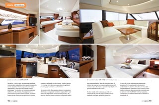 PRESTIGE 450

Cabine vip e salão com cozinha central
Na fábrica, o foco é claro: profissionais trabalham
concentrados na qualidade, pois quem desempenha
tarefas repetitivas são as máquinas controladas
digitalmente, robôs que envernizam e outras
tecnologias. “Ao investir em inovações sutis para
melhorar a vida a bordo, a Prestige tornou as
características técnicas menos visíveis, ao mesmo
tempo em que oferece aos proprietários o mesmo

92  PERFILNÁUTICO

Mesa e sofá do salão e suíte máster com entrada privativa
conforto e facilidade de vida a bordo”, explica Barreto.
“O Prestige 450 é ideal para quem procura agilidade,
boa navegação, conforto e acabamento.”
No layout do 450, duas grandes cabines, de tamanhos
idênticos, e dois grandes banheiros, separados. A suíte
máster do proprietário possui entrada privativa. No
interior, televisor, mesa e armários com grande espaço

para armazenamento, além de vista para o mar. A
cabine vip, na proa, tem cama king size conversível
em duas camas de solteiro e guarda-roupa duplo com
gavetas individuais sob a cama.
Na área social, salão com mesa que pode ser
convertida em cama de casal e cozinha central
equipada com fogão, geladeira e armários.

O casco do 450 foi projetado para sistemas de
propulsão POD, aumentando a eficiência do
combustível em até 20%. Além disso, fornece fácil
manobrabilidade, redistribui o peso a bordo e reduz
ruídos e vibrações. Sua estrutura foi concebida para
os motores Volvo D6 IPS 500 e 600 ou Cummins,
considerados os melhores fabricantes do mundo na
atualidade.

PERFILNÁUTICO 

93

 