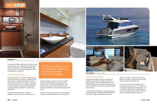 PRESTIGE 450

OLHO

Dois grandes banheiros

No espaçoso flybridge, amplo terraço na frente e salão
na parte traseira com cozinha gourmet, além de um
banco de piloto duplo. As plataformas laterais dão
acesso ao solário. A garagem pode guardar um bote
desinflado de até 2,60 metros.

O prestígio da marca

“Elegante como um iate
italiano com a destreza
de um marinheiro
francês” Maurício Barreto

Yacht Center Group

Criada há mais de 20 anos, pela tecnologia de ponta
da indústria francesa, a Prestige é considerada uma
marca de luxo e renome internacional. Através de
uma rede de revendedores autorizados, estruturada
há pouco mais de três anos, a Prestige se solidificou
no Brasil. Atualmente, mais de 3 mil proprietários
ao redor do mundo compartilham os valores das
embarcações.

mercado de iates a motor de 35 a 70 pés. Já recebeu
prêmio de “Melhor Design Interior” pela revista
francesa Yachts, “Prêmio de Design Náutico” pela
revista italiana Yacht & Sail e foi nomeada como a
“Melhor das Melhores” pela revista internacional Robb
Report.

Aclamada internacionalmente, a Prestige
estabeleceu-se como uma marca de luxo líder no

Até 2017, a marca pretende estar entre os dez melhores
construtores internacionais de iates a motor de luxo.

94  PERFILNÁUTICO

Salão integrado com a praça de popa

A empresa foi fundada em 2010 e é representante
oficial da marca francesa Prestige e da argentina
Segue no Brasil. Com sede no Rio de Janeiro, o YCG
pretende potencializar as marcas até o final deste ano
por meio de filiais nos estados do Amazonas, Espírito
Santo e Paraná.
O Yacht Center Group aposta no aperfeiçoamento da
assistência técnica, avalizada pelas próprias fábricas
para efetuar qualquer instalação de acessórios

originais. A empresa recebeu no mês de agosto,
pela marca Prestige, o troféu de maior revenda e
maior crescimento mundial do ano.
Em 2011, o primeiro ano de vendas no País, o
YCG vendeu apenas dois barcos. No entanto, no
ano seguinte, esse número aumentou 550% com
a venda de 13 embarcações. A empresa fechou o
ano de 2012 com faturamento de R$ 11 milhões e
este ano já ultrapassa os R$ 20 milhões.

PERFILNÁUTICO 

95

 