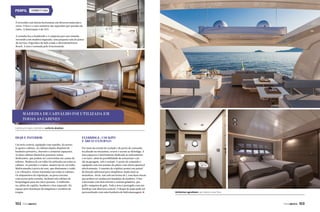 FERRETTI 960

É revestido com listras horizontais em diversos materiais e
cores. O box e o vaso sanitário são separados por paredes de
vidro. A iluminação é de LED.
A cozinha fica a bombordo e é composta por um cômodo
revestido com madeira laqueada, uma pequena sala de jantar
de serviço, frigorífico de lado a lado e eletrodomésticos
Bosch. A área é assinada pelo Ernestomeda.

Madeira de carvalho foi utilizada em
todas as cabines
Cabine principal e banheiro, conforto absoluto

Deque inferior
Um átrio central, equipado com espelho, dá acesso
às quatro cabines. As cabines duplas dispõem de
banheiro privativo, chuveiro e armários espaçosos.
As duas cabines dianteiras possuem camas
deslizantes, que podem ser convertidas em camas de
solteiro. Madeira de carvalho foi utilizada em todas as
cabines. As paredes e criados-mudos são de carvalho.
Multicamadas à prova de som, que diminuem o ruído
e as vibrações, foram instaladas em todas as cabines.
Os alojamentos da tripulação, na proa extrema
com acesso pela cozinha, incluem três cabines de
hospedagem para até cinco pessoas. A estibordo,
na cabine do capitão, banheiro e box separado. Há
espaço para instalação de máquinas e secadora de
roupas.

102  PERFILNÁUTICO

Flybridge, cockpit
e áreas externas
Por meio da escada do cockpit e do posto de comando,
localizado no mezanino, ocorre o acesso ao flybridge. A
área espaçosa é inteiramente dedicada ao relaxamento
e ao lazer, além da possibilidade de armazenar o jet
ski na garagem, sob o cockpit. O posto de comando é
equipado com um assento do piloto com altura ajustável
eletricamente. O assento do copiloto possui um painel
de direção adicional para simplificar ainda mais as
manobras. Atrás, um sofá em forma de L com duas mesas
que podem ser unidas por bandejas de madeira. O bar
é decorado com dois móveis e contém geladeira, pia,
grill e máquina de gelo. Toda a área é protegida com um
hardtop com abertura central. O deque de popa pode ser
personalizado com uma banheira de hidromassagem.

Ambientes agradáveis, por dentro e por fora

PERFILNÁUTICO 

103

 