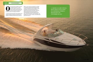 estaleiro BRUNSWICK

O

mercado náutico brasileiro encontrase em plena ascensão. Os ventos
favoráveis andam trazendo para cá
muitos estaleiros internacionais que
investem em fábricas próprias ou
firmam parcerias com empresas nacionais.
A americana Brunswick Boat Group inaugurou sua
primeira unidade no Brasil em novembro do ano
passado, na cidade de Joinville, Santa Catarina. A

106  PERFILNÁUTICO

fábrica, com 14 mil metros quadrados, instalada
no condomínio industrial Perini Business Park,
recebeu investimento de US$ 22 milhões e conta
atualmente com cem funcionários diretos. A
empresa que tem sede em Knoxville, Tennessee,
fabrica mais de dez marcas de iates que são
comercializadas no mercado mundial. Aqui no
país, a Brunswick produz as marcas Bayliner, com
modelos de 23 a 35 pés, e Sea Ray, com embarcações
que vão até 41 pés.

A americana Brunswick
Boat Group inaugurou
sua primeira FÁBRICA
brasileira em
novembro de 2012

PERFILNÁUTICO 

107

 