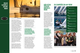 ROLEX
ILHABELA
SAILING
WEEK

NÃO SÓ DE
TÍTULOS
BRILHA A
RISW

Sombra do proeiro no balão do Vesper
Além de ilustres visitantes, o
lendário veleiro Atrevida também
fez sua participação pela primeira
vez na competição. Com quase cem
anos de história, sua participação só
foi possível depois de uma completa
restauração. O barco ganhou
prestígio na primeira metade do
século passado por seu desempenho
nas principais regatas da costa
leste dos Estados Unidos e com isso
recebeu a bordo grandes nomes
como Elvis Presley, Alain Delon e a
Miss Brasil Martha Rocha.
O time brasileiro de velejadores
que marcaram presença no evento
mostra o porquê de a vela nacional
atrair os olhos do mundo. Campeões
olímpicos e mundiais revezaramse nas mais diferentes classes que
coloriram a raia mais bonita do país:
Torben Grael, Lars Grael, Robert
Scheidt, Bruno Prada, Reinaldo
Conrad, Maurício Santa Cruz,
Eduardo Penido e Mário Buckup,
entre outros.
Para homenagear tantas vitórias
olímpicas que a vela brasileira já
alcançou, a organização do evento
deste ano inseriu a classe Star na
programação. Quem brilhou foi a
dupla Scheidt e Prada, que desde o

132  PERFILNÁUTICO

bronze nas Olimpíadas de Londres
não competia junto. A classe Star
foi eliminada do programa olímpico
e a dupla aguarda a decisão da
ISAF (Federação Internacional de
Vela) sobre o futuro da Star nas
Olimpíadas do Rio 2016. “Foi uma
semana maravilhosa, exceção à
regata de abertura, na qual não

Apesar de todo o brilho das
inúmeras medalhas, o espírito
da Semana de Vela de Ilhabela
é outro: confraternização. As
histórias de vida das tantas
tripulações misturam-se e
alegram os sete dias de evento,
que se caracteriza por ser um
grande encontro entre amigos.
Afinal, lá atrás, tudo começou
com os pais trazendo os filhos
para Ilhabela a fim de treinar
para as regatas quando a
represa de Guarapiranga estava
baixa. Desse grupo informal de
velejadores de fim de semana
surgiu a primeira Semana de
Vela de Ilhabela.

o time brasileiro
de velejadores que
marcaram presença no
evento mostra o porquê
de a vela nacional atrair
os olhos do mundo

“ESTE LUGAR É
ESPETACULAR. TEM
CLIMA AGRADÁVEL E
CONDIÇÕES ÓTIMAS
PARA SE VELEJAR EM
PLENO INVERNO”
nelson bastos

conseguimos velejar muito bem com
vento fraco”, comentou Scheidt. “A
partir do segundo dia as condições
melhoraram e conseguimos dar
velocidade ao barco. O mais
importante foi reativar a dupla.
Independentemente de a Star
retornar ao programa olímpico,
queremos correr pelo menos uma
ou duas competições da classe por
ano.” Scheidt e Prada deixaram para
trás as também experientes duplas
Marcelo Fuchs e Ronald Seifert e
Lars Grael e Samuel Gonçalves.

Eduardo Souza Ramos –
maior campeão do evento,
com nove vitórias em 40
anos - comenta que mais
importante que a parte técnica
é a parte social da semana.
“O charme de Ilhabela, o
período de férias, encontrar
os amigos e reunir a família.
Acho que esse é o grande
ponto positivo da Semana de
Vela de Ilhabela”. Ao longo
desses 40 anos o nível subiu e
o evento se profissionalizou

OS CAMPEÕES DA 40ª RISW
S40
1º - Crioula (Eduardo Plass)
C30
1º - Loyal (Marcelo Massa)
Star
1º - Robert Scheidt/Bruno Prada
HPE
1º - Ginga (José Vicente Monteiro)
ORC Geral
1º - Kiron (Leonardo Guilhermo)
IRC
1º - Ruda (Guilherme Hernandez)
RGS A
1º - Quiricomba (Escola Naval)
RGS B
1º - Mandinga (Jonas Penteado)
RGS C
1º - Rainha/Empresta Capital
RGS Cruiser
1º - Jambock (Marco Aleixo)

Scheidt e Prada em destaque e festa no pódio do Kiron, vencedor da classe ORC Geral

PERFILNÁUTICO 

133

 