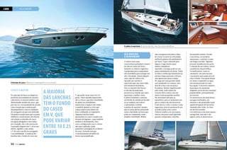 CAPA

VELA E MOTOR

O veleiro é mais lento do que as lanchas, mas traz outros benefícios

Sua emoção
é ir devagar?

O formato do casco influencia no desempenho e no consumo

Casco X motor
Se cada tipo de barco se adapta ao
perfil das necessidades do usuário,
cada motor se encaixa melhor com
determinado modelo de casco, que,
por sua vez, será projetado de acordo
com a função que a embarcação
desempenhará e com as condições
de navegação em que será utilizada.
Há muitos estudos para que se possa
melhorar a performance dos barcos
em relação ao desenho do casco.
Em águas abrigadas e sem ondas,
por exemplo, não é tão necessário
os grandes ângulos em V. Já no mar
aberto, agitado e com ondas,
o V do casco auxilia na navegação
e na estabilidade. A maioria das
lanchas tem o fundo do casco em

50  PERFILNÁUTICO

A MAIORIA
DAS LANCHAS
TEM O FUNDO
DO CASCO
EM V, QUE
PODE VARIAR
ENTRE 10 E 25
GRAUS

V, que pode variar entre 10 e 25
graus. Outro detalhe importante
são os vincos, que têm a finalidade
de ajudar na estabilidade,
amortecem o impacto das ondas
e também ajudam a evitar que
a água espirre para dentro do
barco molhando os tripulantes.
Algumas lanchas ainda
apresentam no casco o fundo com
formato de degraus, o que também
melhora o desempenho, mas,
caso a configuração casco e motor
não seja a indicada, pode
aumentar a passagem de ar abaixo
do casco, fazendo com que
o funcionamento do hélice do
motor seja prejudicado.

O veleiro tem como
característica principal o mastro
da vela no centro do barco.
Somente os veleiros regateiros
e projetados para competições
são concebidos para navegar em
alta velocidade. Quem adquirir
outro tipo de veleiro está
optando por um barco
mais lento que, por outro lado,
terá inúmeros benefícios.
Para os amantes dos barcos
a vela não há nada mais
prazeroso no mundo que saber
aproveitar o melhor vento.
É difícil transmitir a emoção
envolvida na tomada de decisão
ao se conduzir um veleiro.
A adrenalina é similar
à prática de esportes, mesmo
que se esteja apenas passeando
numa velocidade tão lenta que
pode ser comparada a uma
simples caminhada. Muitos

não conseguem entender a ideia
de cruzar oceanos na velocidade
média de apenas seis quilômetros
por hora. O que é absurdo para
alguns, é algo místico para
muitos velejadores.
Aprender a navegar pode ser um
pouco intimidante no início. Todas
as velas e cordas que funcionam ao
mesmo tempo parecem confusas,
mas apenas por pouco tempo.
Ser pego por uma grande rajada
será assustador no começo, mas
fácil de evitar com um pouco
de prática. Mesmo impulsionado
pelo vento, todo veleiro de
cruzeiro deve contar com um
motor como propulsão auxiliar.
Ele será muito útil para as
manobras e para os momentos em
que os ventos não são favoráveis.
O fato de ter a vela e o motor é uma
segurança, pois na ausência de um
se pode contar com o outro.
Veleiros tendem a ter um espaço
interno um pouco mais apertado
quando comparados a lanchas

de tamanho similar. Devido
à sua forma, nos projetos
monocasco, o interior é como
um longo corredor. Algumas
pessoas consideram esta parte
o charme de um veleiro, outros
consideram claustrofóbico.
Os multicascos, como os
catamarãs, são uma exceção
e permitem uma ampla área de
estar a bordo. Para quem deseja
ter muita companhia na água,
um catamarã pode ser uma
boa opção. É incrível o número
de projetos de catamarãs
surgindo, prova de sua crescente
popularidade, principalmente
no exterior.
Os monocascos são mais lentos,
navegam inclinados, são
menores e são projetados como
aquele brinquedo de borracha
chamado joão-bobo. Se virar,
ele desvira sozinho.
Um multicasco tem mais espaço,
navega bem, mas não é tão
seguro como os monocascos.

 