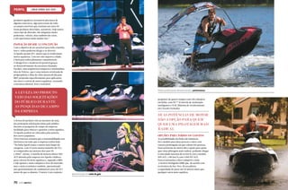 Canal do Construtor

Canal do Construtor

LINHA SPARK SEA-DOO

produtos aquáticos recreativos precisava de
alguma coisa nova, algo para trazer de volta
os tempos incríveis que existiam nos anos 90.
Eram produtos divertidos, acessíveis. Hoje temos
outro tipo de diversão, são máquinas muito
poderosas, velozes, mas também são caras,
e nós queríamos então mudar isso.”

Inovação desde a concepção
Com o objetivo de ser acessível para toda a família,
isso é, todos poderem dirigir e se divertir,
os Sparks pesam 50% menos que as tradicionais
motos aquáticas. Com isso não importa a idade,
é fácil para todos pilotarem e manobrarem.
O design leve e moderno foi possível graças
ao desenvolvimento da estrutura chamada
Exoskel, uma arquitetura compacta e minimalista
feita de Polytec, que é uma mistura otimizada de
polipropileno e fibra de vidro desenvolvida pela
BRP, projetada especificamente para aplicações
em casco e convés de motos aquáticas, tornando
a estrutura durável, leve e reciclável.
Pilotos profissionais demonstrando a performance

A LEVEZA DO PRODUTO
VEIO DAS SOLICITAÇÕES
DO PÚBLICO DURANTE
AS PESQUISAS DE CAMPO
DA EMPRESA
A leveza do produto veio ao encontro de uma
das principais solicitações feitas pelo público
durante as pesquisas de campo da empresa:
facilidade para rebocar e guardar a moto aquática.
Os Sparks podem ser rebocados pela maioria
dos carros populares.
Chris Dawson comenta que a sustentabilidade está
intrínseca em tudo que a empresa realiza hoje.
“Na linha Spark temos o motor mais limpo da
categoria, com 13 vezes menos emissões de CO²,
se comparados aos motores dos anos 90
e 2000”, afirma. A família de motores Rotax 900
ACE adotada pela empresa nos Sparks colabora
para a leveza da moto aquática e, segundo a BRP,
é não apenas o mais compacto e leve do mercado,
mas o mais econômico também, apresentando
um aproveitamento de combustível cerca de 35%
maior do que os demais. O motor é um conjunto

70  PERFILNÁUTICO

propulsor de quatro tempos com três cilindros
em linha, com iTC™ (Controle de Aceleração
Inteligente) e CLSC (Sistema de Arrefecimento
em Circuito Fechado).

DUAS POTÊNCIAS DE MOTOR
DÃO A OPÇÃO PARA QUEM
QUER UMA PILOTAGEM MAIS
RADICAL
opções para todos os gostos

Apresentação em noite de gala

As possibilidades da linha são inúmeras.
Há o modelo para duas pessoas e outro com
traseira prolongada em que cabem três pessoas.
Duas potências de motor dão a opção para quem
quer uma pilotagem mais radical, podendo chegar
à velocidade máxima de 65 km/h com o modelo
900 ACE, e 80 km/h com o 900 HO ACE.
Para os iniciantes a dica é adquirir o freio
e reverso inteligente (iBR) que, de acordo com
os técnicos da Sea-Doo, dá aos pilotos
a capacidade de parar até 30 metros antes que
qualquer outra moto aquática.

PERFILNÁUTICO 

71

 