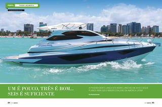 PHOENIX LANÇAMENTOS
www.phoenixboats.com.br

Um é pouco, três é bom...
seis é suficiente
84  PERFILNÁUTICO

A Phoenix Boats lança seis novas lanchas em 2013 e segue
planos para ser o maior estaleiro da América Latina
Por Amanda Kasecker

PERFILNÁUTICO 

85

 