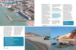 MARINA PARK

As belezas do Ceará
Em Fortaleza a cultura,
a gastronomia e as praias mais
urbanas são os destaques, além
de uma badalada vida noturna.
O próprio Marina Park oferece
traslados gratuitos para dois dos
principais pontos: a Feirinha da
Beira-Mar, para compras, e a
Praia do Futuro, com os famosos
caranguejos e lagostas.
É imperdível uma caminhada ao
pôr do sol pelo calçadão da Praia
de Iracema, onde há vários bares
e restaurantes.
Tire alguns dias para visitar as
praias dos arredores de Fortaleza,
caracterizadas por seus parques
naturais, dunas, falésias
e cenários paradisíacos.
Os passeios saem do próprio hotel
de manhã para Morro Branco,
Fontes, Cumbuco, Lagoinha,
Mundaú e Águas Belas, por
exemplo. A volta é no final da

tarde. Para quem gosta de diversão
e aventura não dá para perder um
dia entre família e amigos no
Beach Park.

Canoa Quebrada
Localizada a 165 quilômetros de
Fortaleza, Canoa Quebrada é famosa
pelo seu símbolo da lua crescente

TIRE ALGUNS DIAS PARA
VISITAR AS PRAIAS DOS
ARREDORES DE FORTALEZA,
SEUS PARQUES NATURAIS,
DUNAS E FALÉSIAS
e a estrela. Cenário de várias
novelas, esse local paradisíaco
possui pousadas e hotéis com
estrutura turística e conforto
para visitantes.

A grande atração são os passeios
de buggy pela praia, mas há
também passeios mistos de buggy
e barco pelo Rio Jaguaribe. Para os
mais aventureiros tem passeios de
jangada, parapente em voo duplo
e ainda cavalgadas. Vale ir até as
dunas e brincar no esquibunda,
nas tirolesas e saborear porções de
peixe e camarão nos
pesque-e-pague e fazendas.
No passeio até Ponta Grossa
encontram-se as falésias de areias
coloridas e um visual incrível.
Nas dunas também é possível
visitar o parque eólico da região.
À noite o agito fico por conta da
Broadway com vários restaurantes,
gastronomia internacional e vários
barzinhos com música ao vivo.

Contatos úteis
www.portalcanoaquebrada.com.br
www.asdecq.com.br

Em Canoa Quebrada uma das atrações são os passeios de buggy pela praia
Grupo Inace, proprietário do
Estaleiro da Indústria Naval do
Ceará que produz trollers, barcos
da marinha, rebocadores, barcos
de pesca, além de iates de luxo.
Segundo Armando, o contato
inicial para reserva deve ser
feito antecipado ou por rádio.
“Dezembro e janeiro são meses
de alta temporada, quando
estamos com a marina mais
cheia”, conta Armando, que,

além de encarregado da marina,
tem outra paixão: ser radioamador.
“Eu gosto muito do que eu faço, já
fui mencionado em quatro livros
internacionais de navegadores.
Arranho no inglês, francês,
espanhol e um pouquinho de
alemão. O contato com
os velejadores, as histórias
que relatam... meu sonho
é um dia fazer isso.”

Como chegar à Marina:

Latitude Sul: 03º graus - 43minutos 058 segundos
Longitude Oeste: 038º graus - 31 minutos 592 segundos
Telefones: (85) 4006 9595 - Ramal: 9417
e (85) 9103 4984 - Armando
Rádio: VHF ch16 Frequência156800
VHF ch74 Frequência156725
Radioamador – Indicativo PT7 AJ (Armando)
Site: www.marinapark.com.br

114  PERFILNÁUTICO

PERFILNÁUTICO 

115

 