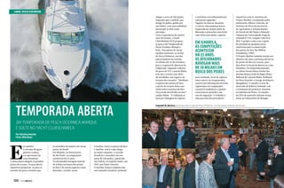 CANAL PESCA ESPORTIVA
chegar a cerca de 100 quilos,
enquanto que o sailfish, que
atinge 50 quilos, ganha por
sua beleza, com uma nadadeira
dorsal que se abre como
um leque.
Com a experiência de muitos
anos de torneio, o Yacht
Club Ilhabela (YCI) preparase para a 26a Temporada de
Pesca Oceânica Marque e
Solte. Pescadores de várias
equipes reuniram-se na loja
de Pesca Pinheiros, um dos
patrocinadores do torneio,
no último dia 26 de setembro,
para o coquetel de abertura da
temporada. Segundo o diretor
de pesca do YCI, Laurent Blaha,
este ano o evento está cheio
de novidades, nas regras e no
formato dos torneios. “Abolimos
a captura dos peixes de bico
a partir do torneio deste ano,
assim todos os peixes de bico
vivos serão devolvidos ao mar”,
explica Blaha. “A validação se
dará por filmagem da captura

Temporada aberta

e um bônus será adicionado por
cada peixe tagueado.”
Taguear ou marcar um peixe
é colocar uma pequena marca
numerada no animal antes da
liberação e preencher uma ficha
com todos seus dados, espécie,

EM ILHABELA,
AS COMPETIÇÕES
ACONTECEM
HÁ 25 ANOS.
OS AFICIONADOS
NAVEGAM MAIS
DE 50 MILHAS EM
BUSCA DOS PEIXES
peso estimado, local da captura,
entre outros. Se recapturados,
a partir das informações da ficha
registradas em computador,
é possível estabelecer o quanto
cresceram no período e sua
rota de migração. O trabalho é
uma parceria dos pescadores

esportivos com os cientistas do
Projeto Marlim, coordenado pelos
professores Alberto Amorim, do
Instituto de Pesca da Secretaria
de Agricultura e Abastecimento
do Estado de São Paulo e Eduardo
Pimenta da Universidade Veiga de
Almeida (UVA), campus Cabo Frio
(RJ). O projeto conta com o apoio
da entidade de pesquisa norteamericana para a conservação
dos peixes de bico The Billfish
Foundation (TBF).
O Projeto Marlim também estuda nos
últimos três anos a presença de larvas
de peixes de bico no oceano, para
descobrir os locais de desova na costa
brasileira. Na temporada passada,
as coletas foram feitas a bordo das
lanchas Buena Onda de Roger Blaha,
Makaira de Laurent Blaha, Brilhante
de Peter Koecher e Energy de Roberto
Mangabeira. O estudo é a tese de
mestrado de Roberta Schmidt, sob
a orientação do professor Amorim,
no Instituto de Pesca. Os estudos
de DNA do material coletado foram
feitos no Laboratório de Biologia

Coquetel de abertura da temporada na loja de Pesca Pinheiros, um dos patrocinadores do torneio

26a Temporada de Pesca Oceânica Marque
e Solte no Yacht Club Ilhabela
Por Christina Amorim
Fotos: Aline Bassi

E

m outubro,
a corrente de águas
quentes começa
a se aproximar da
costa brasileira,
e nessa massa chegam os grandes
peixes de oceano. Os pescadores
esportivos preparam-se para os
torneios de pesca oceânica que

120  PERFILNÁUTICO

se estendem até janeiro em várias
partes do Brasil.
Em Ilhabela, no litoral norte
de São Paulo, as competições
acontecem há 25 anos.
Os aficionados navegam mais de
50 milhas em busca dos peixes
de bico e de outras espécies como
dourados, cavalas, atuns

e bonitos. Entre os peixes de bico,
o marlim-azul é o que chega
ao maior tamanho, o recorde
brasileiro e mundial é de um
peixe de 636 quilos, capturado
em Vitória, no Espírito Santo, em
1992, por Paulo Amorim.
O marlim-branco também tem
um tamanho invejável, podendo

PERFILNÁUTICO 

121

 