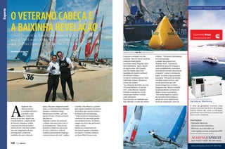 O veterano cabeça e
a baixinha revelação

Conheça um pouco mais da rotina da dupla de
velejadores Marcos Ferrari e Caroline Sylvestre,
que em poucos meses já subiu cinco vezes no pódio
Por Amanda Kasecker

A

dupla de vela
Marcos Ferrari
e Caroline Sylvestre
tem dado o que
falar. Juntos há
menos de um ano, depois que
Priscila Ralisch, a dupla oficial
de Ferrari, lesionou o joelho,
a parceria dos dois já rendeu
muitos frutos. São cinco pódios
nas seis competições de que
participaram, sendo três
medalhas de ouro e duas de

128  PERFILNÁUTICO

Veleiro oceânico Farr 42 de Marcos Ferrari
13 passou a competir na vela
oceânica. Marcos Ferrari também
começou ainda garoto,
na extinta classe Pinguim, para
dois tripulantes. Agora, depois
de alguns anos, eles formam
uma das duplas mais bemsucedidas do esporte no Brasil
dos últimos tempos.
Os dois se conheceram no Yatch
Club Santo Amaro, durante os
treinos de semana.
“Eu velejando de Hobie Cat com
a Priscila Ralisch e a Carol de
420”, conta Marcos. Quando
Priscila se machucou, foi ela
mesma que indicou Caroline
como substituta.
Para alcançar os resultados que
vêm obtendo, a rotina de treinos
prata. Mas para chegarem aonde
estão, a rotina dos dois é bastante
puxada e o histórico longo,
mesmo para Caroline, que tem
apenas 18 anos, 30 anos a menos
que Marcos.
Segundo a atleta, ela começou
a velejar com nove anos e aos 13
já era professora. “Meu pai me
ensinou a velejar em sua escola
de vela, a Sylvestre, onde foi
também meu primeiro emprego,
como professora de vela”, explica

Caroline. Para Marcos, a paixão
pelo esporte também veio através
da família, que morava na beira
da Represa de Guarapiranga.
“Tudo aconteceu naturalmente,
conforme fui crescendo ganhei
meu primeiro barco, fiz muitos
amigos na vela e não parei mais”,
conta o atleta.
Iniciar nas competições foi
tão natural quanto a iniciação
no esporte. Caroline começou
na classe Mini Oceano e aos

é diária. “Treinamos diariamente
em Guarapiranga
e sempre que possível em
Ilhabela, na BL-3 (escola de
iatismo) da praia da Armação e,
como complemento, treinamos
na academia fazendo musculação
e natação”, conta o veterano da
dupla. A rotina é rigorosamente
planejada. Pela parte da manhã,
Caroline estuda na Paca, uma
escola americana que tem
estudo integral até as 15h20.
Enquanto isso, Marcos trabalha
no planejamento e projetos da
dupla e treina na academia.
“Isso inclui logística, análise
de previsões meteorológicas,
estudo de cartas náuticas dos
locais de competição, além da

Imagens meramente ilustrativas.

Esporte

GERANDO TRANQUILIDADE

Geradores Marítimos
A linha de geradores Cummins Onan
possui controle eletrônico de energia,
menor índice de ruído e vibração,
garantindo seu conforto e contribuindo
com o meio ambiente.

VANTAGENS
· Operação silenciosa
· Gerenciamento eletrônico
· Motores que atendem as
mais rígidas normas ambientais EPA*
*Agência de Proteção Ambiental dos EUA

sua maior rede de serviços
www.marinexpress.com.br | (11) 5035.7166

 