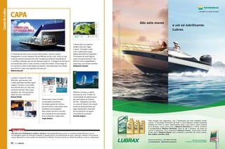 CAPA

BARCOS PERSONALIZADOS

RESIDENCIAL MARINE
Trata-se de uma região
serrana onde, estima-se,
45% do total do município é
ocupado por florestas nativas
e reflorestamentos. Na cidade
existe um grande manancial
composto de rios, ribeirões,
açudes, represas e quedas
d’água, com destaque para
a Represa de Itupararanga,
que proporciona a prática
dos mais diversos tipos de
esportes náuticos. A represa
serve de divisa entre Ibiúna e
os municípios de São Roque,
Votorantim, Piedade e
Mairinque. Estes são elementos
que fazem do Acqua de
Ibiúna um empreendimento
diferenciado.

criando uma
experiência única

os tErrEnos
DisPonibilizaDos
PoussuEm a Partir
DE mil mEtros
quaDraDos, E boa
PartE DElEs tEm vista
Para a rEPrEsa

Ambientes náuticos PoDem iR muito Além DAs tRADicionAis
listRAs Azuis e bRAncAs, âncoRAs e nós De coRDA.
conceitos, Designs e AcessóRios inovAm A cADA Ano, e A
DecoRAção extRemAmente conseRvADoRA já não é mAis o cAso.
Pelo menos quAnDo esse Ambiente flutuA PelA águA

CONDOMÍNIO

ACQUA DE
IBIÚNA

Por Marcelo Buda

118

40

PERFILNÁUTICO

PERFILNÁUTICO

41

O visual de um barco por si só já é interessante. Dá asas a nossa
imaginação e nos faz esquecer dos problemas do dia a dia. Estar no mar
é um dos maiores prazeres da vida, navegar por destinos paradisíacos
é o melhor calmante que um ser humano pode ter. A imagem de um barco
personalizado então é como se fosse a visão dos sonhos. Estou longe de
ter um barco como os abordados na matéria, mas dali posso tirar ideias
para deixar o meu mais agradável do que já é.
Roberto Amorim

Corajoso o rapaz do veleiro
Mistralis, que mesmo com
o dedo quebrado decidiu seguir
viagem e realizar o seu sonho.
Sem dúvida deve ter sido uma
aventura incrível. Não é para
qualquer um, tem que gostar
muito do mar e do barco.
Ernesto Prinda
MUNDO NÁUTICO

VELEIRO MISTRALIS

DESAFIO
CABO HORN
Felipe Caire e o veleiro Mistralis
enFrentaM o Mito e FazeM as pazes
CoM o Cabo Mais teMido do Mundo

Felipe Caire, Marcio Majella, Gabriel Sanches e Jaime Guimarães

Por Felipe aristides caire

P

ara quem não
conhece, cruzar o
Cabo Horn é uma
tarefa tão difícil
quanto escalar
o Everest. É o ponto mais
austral de nosso continente e
serve como marco divisor das
águas dos Oceanos Atlântico
e Pacífico. Um ponto temido
por todos os velejadores, que
representa perigo para todo tipo
de embarcação, até mesmo para
os grandes petroleiros. Ondas de
mais de 15 metros, ventos com
força de furacão e correntezas
indescritíveis tornam este um
desafio para poucos bravos
velejadores.

36

meu último porto seguro: Puerto
Williams. Lá passei o Natal
com meu fiel proeiro Marcio
Majella e resolvemos que iríamos
comemorar nosso réveillon nas
geleiras dos canais chilenos. O
final do ano estava sendo um
dos melhores momentos de
toda a viagem, até que na tarde
do dia 31 de dezembro, em um
acidente quase perco o polegar
direito que ficou esmagado na
corrente da âncora ao realizar
No dia 16 de agosto de 2012,
larguei as amarras de meu porto
seguro no Rio de Janeiro em busca
de um sonho que nasceu aos 17
anos, quando decidi que iria viver
minha vida do mar e para o mar.
Foram anos de muita dedicação,
planejamento, sacrifícios,
determinação e força de vontade
para que o sonho pudesse ser
realizado. O conforto das quentes
águas brasileiras ficou para trás
em busca do frio, do gelo, da
solidão e dos fortes ventos do
extremo sul.
Saindo do Rio de Janeiro, eu e
o Mistralis, fizemos ao longo
da costa diversas travessias nas

uma manobra de emergência.
Fui resgatado pelo helicóptero
dos carabineros (bombeiros)
chilenos, e esperei cerca de
20 horas uma transferência
de avião até a cidade de Punta
Arenas, onde fui operado no
dia 1° de janeiro. Sofri uma
fratura exposta e esmagamento
da falange, fraturada em seis
pedaços e recomposta por um
parafuso que agora une todos os
fragmentos. Mesmo depois que o

cirurgião foi incisivo em dizer
que seriam necessários no
mínimo 30 dias de repouso
e que se lançar ao mar seria
uma loucura com um risco
considerável de infecção, no
dia 5 de janeiro, eu e meus
alunos seguimos para o
mar para realizarmos a tão
sonhada aventura. Decidi que
não poderia mais adiar meu
sonho para fechar esse ciclo
de 20 anos. Foi maravilhoso
ter conseguido vencer e me
tornar amigo do meu maior
desafio. Amigo, pois fiz as
pazes com meu mito, estou
em paz comigo mesmo. Eu
e o Mistralis conseguimos
conquistar o Cabo Horn,
o mais temido do mundo.
Saímos vitoriosos.

Larguei as
amarras em busca
de um sonho que
nasceu aos 17
anos de idade

quais levamos nossos alunos para
vivenciarem um pouco dessas
maravilhas e sensações de estar
em mar aberto. Foram cinco
meses de muitos obstáculos e
desafios, tanto no mar quanto
em terra firme, até chegar ao

um Ponto temido
Por todos os
veLejadores, que
rePresenta Perigo
Para todo tiPo de
embarcação

PERFILNÁUTICO

PERFILNÁUTICO

37

Legenda legenda

Em IbIúna (SP), um lugar ESPEcIal
Para amantES da naturEza, quE
PodEm uSufruIr dE uma bEla
EStrutura náutIca E um clIma
SEmPrE ProPícIo Em qualquEr
EStação no ano
Por alisson Diniz

I

biúna, na região sudeste do
estado de São Paulo, é um
dos 29 municípios paulistas
considerados “estâncias
turísticas”, por cumprirem
pré-requisitos definidos por

lei estadual. Nesta cidade com
mais de 70 mil habitantes está
localizado o Condomínio Acqua
de Ibiúna, um empreendimento
arrojado e que terá seu lançamento
oficial no final de setembro.

Além dos fatores naturais,
o Condomínio Acqua de
Ibiúna conta com uma gama
grande de itens de lazer. “Há
de se destacar a garagem
náutica equipada com oficina,
abastecimento e demais
compartimentos, tudo isso
com isolamento acústico”,
explica Alberto Nascimento,
um dos sócios e a quem o
terreno pertencia. “Além disso,
o empreendimento tem um
espaço especial dedicado aos
amantes do tênis, com quatro
quadras tradicionais de saibro,
uma de tênis fast e duas de
areia de beach tênis.”

PERFILNÁUTICO

PERFILNÁUTICO

119

O Brasil deveria explorar
melhor seus rios, lagos
e mares. Exemplos como
o do Condomínio Acqua
Ibiúna deveriam ser seguidos.
Precisamos de mais lugares
como esse para ancorar e nos
divertir com tranquilidade e
segurança com nossas famílias.
Andressa B. Canneti

ROLEX
ILHABELA
SAILING
WEEK

ilhabela
em festa

ZONDA 42

ZAFFIRO 36

www.zondaboats.com.br

Rolex Ilhabela SaIlIng Week Recebe gRandeS nomeS da vela em
comemoRação aoS 40 anoS
Por Rafaella Malucelli
Fotos: Carlo Borlengui

D

ias de sol, ventos
muitas vezes
desafiadores e ondas
que chegaram a dois
metros fizeram o
cenário da maior regata de oceano
da América Latina.Comemorando
40 anos de muita amizade,
dedicação e competitividade, a
Semana de Vela de Ilhabela reuniu
140 barcos entre 6 e 13 de julho
no Yacht Club de Ilhabela.

Velocidade de cruzeiro de 32 nós e máxima de 37 nós

No total foram 1.200 velejadores
divididos entre as classes ORC,
HPE, C30, S40, RGS (A, B, C e
Cruiser), IRC e Star, e o alto nível
das competições atraiu atletas
de diferentes países, como os
vizinhos Argentina e Uruguai,

SERVIÇO
Cruiser Marine Indústria Náutica
SITE: www.cruisermarine.com.br
TELEFONE: (11) 5574 7771

Perfil

ESPECIFICAÇÕES TÉCNICAS

e os de além-mar Áustria,
Portugal e Grã-Bretanha.Essa é
a primeira vez que uma equipe
inglesa participa do evento. Sob
o comando de Richard Adams,
a tripulação do bicentenário
The Royal Western Yacht Club,
fundado em 1827, em Plymouth,
alugou um HPE25 para conhecer a
classe, atraída pela boa reputação
da vela brasileira. “O nível da
vela do Brasil é muito forte e
fiquei impressionado com o
padrão dos atletas locais”, conta
o comandante inglês. “Sou um
velejador que busca novas opções
no Reino Unido e fiquei sabendo
da maior regata da América
Latina. Decidi, então, fretar um
barco e competir.”

para quem gosta de velocidade e desempenho

COMPRIMENTO TOTAL: 11,89m
LARGURA MÁXIMA: 3,55 m

COMPRIMENTO TOTAL: 11,89 m

BOCA: 3,49 m
BOCA: 3,49 m

Canal do Leitor

CAPA

ALTURA DA LINHA D’ÁGUA: 3,40 m
CALADO COM HÉLICE: 0,87 m
PESO COM MOTORES: 6.250 kg
CAPACIDADE DE PESSOAS: 12
CAPACIDADE DE CARGA: 1.140 kg

planta
Externa

130

LANCHA E VELEIRO
MISTURAM-SE

CAMAS: 4

A ZondA 42 é um projeto inovAdor, criAdo por
AmAntes dA velA e desenvolvido por quem tem grAnde
experiênciA nos processos de produção

PROJETO DO CASCO: Aldo cranchi

Por Rafaella Malucelli

TANQUE DE COMBUSTÍVEL: 570 l
TANQUE DE ÁGUA: 190 l

planta
Interna

PROJETO: centro studi ricerche cranchi
MOTORIZAÇÃO: diesel - volvo penta 2xd4
evc / dp-H (2x260Hp)

80

perFilNÁUTICO

perFilNÁUTICO

81

Sensacional o barco Zonda
42 abordado na matéria.
Eu sempre gostei de veleiros,
por pertencer a uma classe mais
romântica da navegação.
Mas vendo esse barco me deu
até vontade de ter uma lancha.
Essa realmente é impecável.

PERFILNÁUTICO

PERFILNÁUTICO

Ilhabela é mesmo a capital
nacional da vela. É lindo ver
a diversidade de embarcações
que participam da Semana
de Vela. Velejadores de todos
os cantos do Brasil e do mundo
fazem do litoral paulista um
lugar espetacular. Sem falar
de sua potência nas águas.
Um sonho de consumo.
Armindo Sangirve

Sergio Handrus

FALE CONOSCO
Para falar com a Perfil Náutico, mande e-mail para: redacao@perfilnautico.com.br ou canaltecnico@perfilnautico.com.br.
As mensagens devem ser enviadas à redação e à equipe técnica com identificação do autor, endereço e telefone. Em virtude do
espaço disponível, os textos podem ser resumidos ou editados. A revista reserva-se o direito de publicar ou não as colaborações.

12  PERFILNÁUTICO

131

 