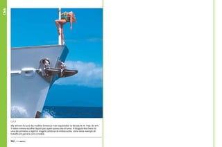 Click
click
Jilly Johnson foi uma das modelos britânicas mais requisitadas na década de 70. Hoje, ela tem
11 netos e ensina escolher biquíni para quem passou dos 60 anos. A fotógrafa Kos Evans foi
uma das primeiras a registrar imagens artísticas de embarcações, como nesse exemplo do
trabalho em parceria com a modelo.

162  PERFILNÁUTICO

 