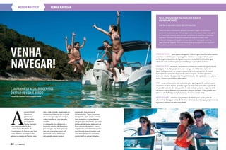 mundo náutico venha navegar
explorado, sem contar os
inúmeros rios, lagos e represas
navegáveis. Para ajudar a mudar
esse cenário, a Acobar lançou
um guia para iniciantes, que será
publicado de forma adaptada em
duas edições da revista, com o
objetivo de conscientizar aqueles
que tiveram pouco contato com
esse meio de que ter um barco
é mais fácil do que se imagina.
A
revista Perfil
Náutico a
partir desta
edição adere
à campanha
Venha Navegar.
Uma iniciativa da Acobar
– Associação Brasileira de
Construtores de Barcos, que tem
como objetivo incentivar não
apenas a compra de barcos, mas
Para começar, que tal escolher o barco
certo para você?
Confira as melhores dicas dos especialistas.
Antes de tudo é necessário pensar o porquê se quer ter um barco,
quem são as pessoas que vão navegar com você, e para onde você quer
ir. O mercado oferece uma enorme variedade de modelos, tamanhos
e preços. Por isso é necessário pensar em aspectos como: será
utilizado em águas abrigadas ou mar aberto? A navegação será em
água doce ou salgada? Será um barco para pesca, passeio ou cruzeiro?
Veja abaixo qual você se identifica mais.
sim a vida a bordo, mostrando as
ótimas experiências que se pode
ter ao navegar seja com amigos,
com a família ou, por que não,
sozinho.
A campanha visa despertar o
interesse náutico do brasileiro
por navegar. Por mais que seja
um país com quase nove mil
metros de costa, ainda tem
um mundo náutico pouco
BARCOS DE PASSEIO - para águas abrigadas, o ideal é que a lancha tenha muitos
assentos e conforto para os passageiros. Existem as de proa aberta, para
melhor aproveitamento do espaço externo e os modelos cabinados, que
oferecem mais conforto para passeios longos e pernoites no barco.
BARCOS DE PESCA - versáteis, esses barcos podem ser usados em água salgada
e em água doce. São projetados para navegar em diferentes cursos de
água, tudo pensando no comportamento de todas as espécies de peixes.
Normalmente apresentam poços de armazenagem, viveiros para isca,
armários e motor de popa com boa performance. São equipados com porta
varas, viveiros para iscas e plataforma.
IATES - essas embarcações são indicadas para quem gosta de conforto para
cruzeiros em mar aberto, grandes lagos ou rios. Com tamanhos a partir de
40 pés (12 metros), eles têm gerador de eletricidade próprio, o que faz dele
um barco autossuficiente para moradia e longos passeios. Uma grande área
aberta e um flybridge complementam a luxuosa sala de estar.
BARCOS OFFSHORE - clássicos e esportivos são ideais para quem gosta de
adrenalina. Navegam acima de 30 nós e oferecem assentos que proporcionam
segurança mesmo em alta velocidade.
VENHA
NAVEGAR!
Campanha da Acobar incentiva
o estilo devida a bordo
22  PERFILNÁUTICO
Por Amanda Vicentini/ Fotos Divulgação Acobar
 