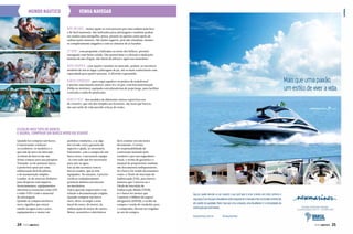 mundo náutico venha navegar
BOTE INFLÁVEL - ótima opção se você procura por uma embarcação leve
e de fácil manuseio. São indicados para salvatagem e também podem
ser usados para mergulho, pesca, passeio ou apenas como apoio de
embarcações maiores. São muito seguros, pois não afundam, mesmo
se completamente alagados e com as câmaras de ar furadas.
JET BOAT - com propulsão a hidrojato ao invés dos hélices, permite
navegação com baixo calado. Não possui leme e a direção é dada pelo
sistema de jato d’água. São fáceis de pilotar e ágeis nas manobras.
MOTO AQUÁTICA - com opções variadas no mercado, podem-se encontrar
modelos de um só lugar e pilotagem de pé, até os mais confortáveis com
capacidade para quatro pessoas. A diversão é garantida.
BARCOS ESPORTIVOS - para esqui aquático ou prática de wakeboard
é preciso uma lancha estável, entre 16 e 23 pés, com boa motorização
(90hp no mínimo), equipada com plataforma de popa larga, para facilitar
a entrada e saída do praticante.
BARCO À VELA - dos modelos de diferentes classes esportivas aos
de cruzeiro, que vão dos simples aos luxuosos, são mais que barcos,
são um estilo de vida movido à força do vento.
Escolhi meu tipo de barco.
e agora, Comprar um barco novo ou usado?
Quando for comprar um barco,
é interessante conhecer
os estaleiros, os modelos e o
que tem de novo no mercado.
As feiras de barcos são um
ótimo começo para sua pesquisa.
Tratando-se do primeiro barco,
é preferível optar por uma
embarcação fácil de pilotar,
e de manutenção simples.
Lembre-se de reservar dinheiro
para despesas com seguros,
licenciamentos, equipamentos
eletrônicos essenciais como GPS
e rádio VHS e todo o material
de salvatagem.
Quando se compra um barco
novo, significa que estará
saindo na água com o casco,
equipamentos e motor em
perfeitas condições, e se algo
der errado, terá a garantia de
suporte e ajuda, se necessário.
Entretanto, com a compra de um
barco novo, é necessário equipá-
-lo com tudo que for necessário
para sair na água.
Isso já não acontece com os
barcos usados, que já vêm
equipados. No entanto, é preciso
verificar cuidadosamente
possíveis defeitos estruturais
ou mecânicos.
Outra questão importante é em
relação à documentação exigida.
Quando comprar um barco
novo, deve-se exigir a nota
fiscal do casco, do motor, da
embarcação do motor de centro.
Motor, acessórios e eletrônicos
deve constar em um único
documento. O termo
de responsabilidade de
construção assinado pelo
estaleiro e por um engenheiro
naval, o termo de garantia e o
manual do proprietário também
são documentos indispensáveis.
Se o barco for usado documentos
como: o Título de Inscrição de
Embarcação (TIE), para barcos
maiores que 5 metros ou o
Título de Inscrição de
Embarcação Miúda (TIEM),
se o barco for menor que
5 metros; o bilhete do seguro
obrigatório (DPEM), e recibo de
compra e venda do vendedor para
o comprador, devem ser exigidos
no ato da compra.
24  PERFILNÁUTICO PERFILNÁUTICO  25
 