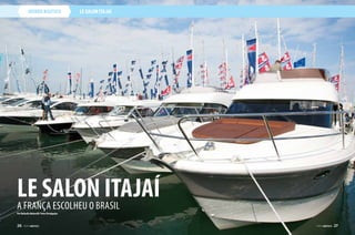 mundo náutico le salon itajaí
A França escolheu o Brasil
26  PERFILNÁUTICO PERFILNÁUTICO  27
LE SALON ITAJAÍ
Por Rafaella Malucelli/ Fotos Divulgação
 