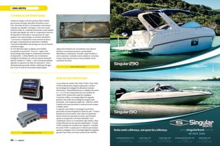 CANAL NÁUTICO
ELETRÔNICOS SUPERPROTEGIDOS
Acabou de chegar ao Brasil a película Water Shield,
que promete proteger aparelhos eletrônicos como
GPS, eletrônica de barco e ferramentas contra danos
causados por líquidos e ferrugem. Como um escudo
invisível a olho nu, a película de proteção é uma camada
de moléculas ligadas que veda os componentes internos
de dispositivos eletrônicos. Esse processo de vapor
químico serve para proteger os circuitos eletrônicos
e até mesmo os dispositivos mais sensíveis de danos
por água, contaminação de partículas e umidade.
A proteção hidrofóbica não protege em caso de imersão
contínua na água.
Se você derramar água ou alguma outra bebida
no aparelho será possível “escorrer” a água e não
haverá perigo dela atingir os componentes internos
do dispositivo. A WaterShield é um revestimento
inteligente de polímero de carbono amorfo altamente
durável, similar ao “Teflon”, com revestimento plasma
aplicado na espessura do filme de nanômetro. Testes
demonstraram que pode reduzir a infiltração de água
por 3x até 5x mais de um produto desprotegido.
DETALHES DO FUNDO DO MAR
A nova linha de sondas Clear Pulse CP100 e Clear Pulse
CP300 da Raymarine chegam explorando o melhor
da tecnologia de sondagem de altíssima resolução
DownVision. Disponibilizada para os displays das séries
A, C, E e GS com o lançamento do novo módulo de
sonda CP100, possui dois canais de sondagem.
O primeiro utiliza a tecnologia digital de segunda
geração Clear Pulse para sondagem em águas mais
profundas. Tem frequência dupla (50/ 200KHz), 600W
e ajustes ativos que permitem a sonda procurar sempre
o melhor ajuste.
O segundo canal utiliza a tecnologia DownVision,
parecendo até uma fotografia do fundo do mar. O sensor
despeja um trem de pulsos com todas as frequências
dentro da faixa de operação da sonda, aproveitando
apenas as frequências com maior definição. Essa
combinação oferece ao comandante algo similar a duas
sondas distintas em um mesmo equipamento. A sonda
CP100 transmite até 50 pulsos por segundo e o módulo
de sonda CP300 é a opção para os clientes que desejam
apenas a sondagem com a tecnologia digital de segunda
geração Clear Pulse com maior potência (até 1000W).
Alguns dos benefícios do revestimento nano plasma
incluem: revestimento protetor; propriedades
hidrofóbicas; resistência à corrosão; capaz de aderir a
vários materiais, incluindo metais, plásticos, borrachas
e muito mais; barreira eficaz contra umidade; baixo
coeficiente de atrito.
www.icenter.com.br
www.marinexpress.com.br
46  PERFILNÁUTICO
 