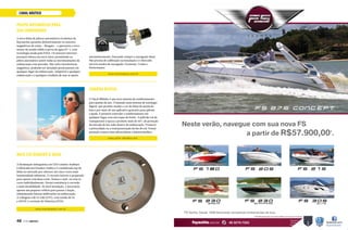 CANAL NÁUTICO
PILOTO AUTOMÁTICO PARA
SUA COMODIDADE
A nova linha de pilotos automáticos Evolution da
Raymarine aposenta definitivamente os sensores
magnéticos de rumo – fluxgate – e apresenta o novo
sensor de estado sólido à prova de água EV-1, com
tecnologia usada pela NASA. Os sensores internos
possuem leitura em nove eixos, permitindo ao
piloto automático sentir todas as movimentações da
embarcação com precisão. Não sofre interferência
magnética, podendo ser instalado praticamente em
qualquer lugar da embarcação. Adaptável a qualquer
embarcação e a qualquer condição de mar se ajusta
SOMBRA DIGITAL
O Yatch IBlinder é um novo sistema de sombreamento
para janelas de iate. É baseado num sistema de tenologia
digital, que permite mudar a cor do filme da janela do
barco por meio de um aplicativo gratutito para Iphone
e Ipads. É possível controlar o sombreamento em
qualquer lugar com um toque de botão. A película vai de
transparente à opaca e promete mais de 50% de proteção
da entrada de luz solar dentro da embarcação. Promove
a privacidade ou a total penetração da luz do sol. Possui
proteção contra raios ultravioletas e infravermelhos.
MAIS LUZ DEBAIXO D´ÁGUA
A iluminação subaquática em LED Lumitec Seablaze
é fabricada nos Estados Unidos e é considerada top de
linha no mercado por oferecer até cinco vezes mais
luminosidade submersa. O circuito interno é preparado
para operar com duas cores, branca e azul, ou com as
cores individualmente. Possui resistência à corrosão
e mais durabilidade. De fácil instalação, é necessário
apenas um pequeno orifício para passar a fiação,
minimizando futuras infiltrações na embarcação.
A voltagem é de 12 volts (12V), com tensão de 10
a 30VDC e corrente de 950mA@12VDC.
automaticamente, buscando sempre a navegação ideal.
Não precisa de calibração na instalação e é oferecido
em três modos de navegação: Economy, Cruise e
Performance.
www.marinexpress.com.br
www.yacht-iblinders.com
www.marinecenter.com.br
48  PERFILNÁUTICO
 