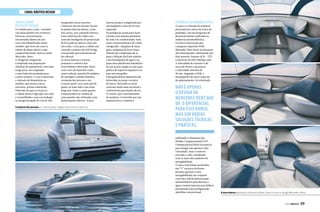 Comporta dez pessoas e a cabine plana integra área interna e externa.
Não é apenas
o design da
Mercedez-Benz que
dá o diferencial
para esse barco,
mas sim várias
soluções técnicas
e práticas.
A área interna apresenta materiais nobres como o couro e design Mercedes-Benz.
CANAL NÁUTICO DESIGN
58  PERFILNÁUTICO PERFILNÁUTICO  59
AVANT GARDE
DO YACHT DESIGN
Do asfalto para o mar, o modelo
une duas paixões em 14 metros.
Diversas características
encontradas dentro de um
carro são identificadas neste
modelo, que inova do casco à
cabine de plano aberto e não
compartimentada, bem ao estilo
Mercedes-Benz.
O design de vanguarda
é inspirado nas proporções
clássicas de automóveis, com uma
longa proa, teto arqueado
e uma linha descendente para
a parte traseira. O casco muscular
e esticado dá dinamismo ao
modelo, que mostra um ar
futurista, porém sofisticado.
Diferente do que se vê por aí,
a cabine plana é algo que traz toda
a versatilidade e une a tecnologia
ao design arrojado do Arrow 460.
POTÊNCIA AUTOMOBILÍSTICA
O casco e o sistema de potência
passaram por meses de testes do
protótipo, em um programa de
desenvolvimento utilizado na
indústria automobilística.
Os testes mostraram que
o pequeno superiate SAM/
Mercedes-Benz Style irá alcançar
alto desempenho, alimentado por
dois motores Yanmar 6LY3 - ETP
a diesel de 353 kW (480hp) cada.
A velocidade de cruzeiro é de
cerca de 28 nós e alcançará
a velocidade máxima de
40 nós. Segundo a SAM, o
desempenho do casco especial
de aplainamento foi otimizado
utilizando a Dinâmica dos
Fluidos Computacional (CFD -
Computational Fluid Dynamics)
para atingir não apenas a alta
velocidade, mas o conforto
em toda a volta, atendendo
com os mais altos padrões de
navegabilidade.
O casco com linhas profundas
em “V” na parte da frente
promete garantir a boa
navegabilidade em conjunto
com três rails de pulverização
intermediários para desviar a
água e túneis especias para hélices
permitindo uma configuração
shaftline convencional.
Integrando áreas externas
e internas em um mesmo layout,
as janelas laterais abrem, como
nos carros, por comando elétrico.
Uma cobertura de vidro com
controle inteligente de penetração
de luz pode ser aberta como um
teto solar, e traz para a cabine um
conceito exclusivo de loft living,
com grande aproveitamento da
luz natural.
As áreas interna e externa
possuem o conforto dos
revestimentos Mercedes-Benz
com o uso de materiais como
couro nobuck, painéis de madeira
de eucalipto e malha sintética.
Acomoda dez pessoas e em
cruzeiro pode virar uma sala de
jantar ou uma suíte com cama
king size. Tanto a cama quanto
a mesa podem ser tiradas de
cena quando não utilizadas com
deslizamento elétrico. A área
interna ainda é completada por
um banheiro e área de serviço
separada.
Tecnologia de ponta para lazer
a bordo com sistema premium
de som e ar condicionado, bem
como armazenamento de vinho
refrigerado, máquina de fazer
gelo e máquina de lavar louça.
Sistema de compressão de ar
para a inflação fácil dos tenders
e dos brinquedos de água e na
popa uma plataforma hidráulica
dá um acesso amplo ao mar para
prática de esportes aquáticos ou
para um mergulho.
Espreguiçadeiras ajustáveis são
oferecidas na popa e na proa
do barco, deixando as áreas
externas ainda mais sociáveis e
confortáveis para banho de sol.
O convés, que é normalmente
de madeira, é revestido por um
material novo e sintético.
 