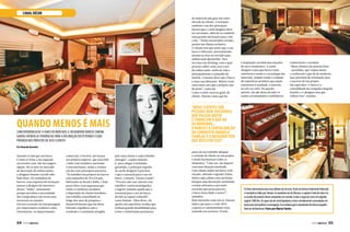 CANAL DÉCOR
Quando se fala que um barco
é como se fosse a sua segunda
ou terceira casa, não há exagero
algum. Há 14 anos no mercado
de decoração de embarcações,
a designer Simone Gavioli sabe
bem disso. De vendedora de
barcos, essa arquiteta de formação
passou a designer de interiores
desses “xodós”, justamente
porque percebeu a necessidade
dos compradores em terem uma
assessoria no assunto.
Em seu currículo ela tem passagem
por importantes estaleiros como
Intermarine, no departamento
de materiais que gera um custo
elevado ao cliente. A inovação
também é um dos principais
fatores que o yacht designer deve
ter em mente, além de ser também
uma grande motivação para o dia
a dia. “Tenho um produto seriado,
porém um cliente exclusivo.
O cliente tem que sentir que o seu
barco é diferente, personalizado,
mesmo se tiver ao seu lado uma
embarcação igualzinha. Para
isso faço um briefing, com o qual
procuro saber como será o uso
da embarcação, estilo de vida e
principalmente o tamanho da
família. Costumo dizer que o barco
é uma casa flutuante. Muitas vezes
custa mais caro que a própria casa
de praia”, conta ela.
Como o estilo varia ao gosto do
cliente, Simone conta que faz
comercial, e Ferretti, até formar
sua própria empresa, que atua lado
a lado com estaleiros nacionais
e internacionais, sendo a Azimut
um dos seus principais parceiros.
“Já trabalhei em projetos de barcos
com tamanhos de 29 a 120 pés,
fabricados no Brasil e Itália, e hoje
posso dizer com segurança que
tenho os melhores produtos
à disposição do cliente brasileiro,
um trabalho consolidado ao
longo dos anos de pesquisa e
desenvolvimento que me deixa
bastante orgulhosa com o
resultado e a satisfação atingida
parte de seu trabalho adequar
a vontade do cliente ao seu projeto
e ainda harmonizar todos os
elementos. “Uma vez, me deparei
com uma situação inusitada.
Uma cliente pediu um barco todo
onçado, zebrado e tigrado! Então,
defini cada cabine com um bicho,
busquei uma decoração remetendo
a temas africanos e por mais
estranho que possa parecer,
o barco ficou lindo e único!”,
relembra.
Bem antenada como ela só, Simone
indica que para o verão 2014,
a aposta é o minimalismo total,
ousando nas texturas. Porém,
pelo meu cliente a cada trabalho
entregue”, explica Simone.
E, para chegar à satisfação
garantida, o principal segredo
da yacht designer é priorizar
o que é essencial para o uso do
barco, o famoso “menos é mais”.
“Procuro não usar móveis com
espelhos, cantos pontiagudos
e sugerir somente aquilo que é
essencial para o uso do barco,
devido ao espaço reduzido”,
conta Simone. Além disso, ela
aposta em especificar tecidos que
tenham grande durabilidade para
evitar a substituição prematura
a inspiração vai além das estações
do ano e momentos. A yacht
designer conta que busca como
referência a moda e a tecnologia dos
materiais, sempre tendo o cuidado
de especificar produtos que sejam
resistentes à umidade, à maresia,
ao sol e ao calor. No quesito
móveis, ela não deixa de lado os
cantos arredondados e mobiliários
confortáveis e versáteis.
“Meus clientes são pessoas bem-
-sucedidas, que viajam muito
e conhecem o que há de moderno,
mas precisam de orientação para
o sucesso de um projeto
tão específico. O barco é a
consolidação da conquista daquela
família, e o designer tem que
refletir isso”, finaliza.
Quando menos é mais
Com experiência de 14 anos de mercado, a designer de barcos Simone
Gavioli aponta astendências para a decoração desteverão e o que
prioriza nos projetos de seus clientes
Por Amanda Kasecker
“Meus clientes são
pessoas bem-sucedidas,
que viajam muito
e conhecem o que há
de moderno...
O barco é a consolidação
da conquista daquela
família, e o designer tem
que refletir isso”.
Asfotosselecionadasparaessaeditoriasãodeuma78pésdaAzimuttotalmentefabricada
emontadanaItáliaporSimone.AsarandelassãodeMurano,ocarpeteétododesedaelã,
ostecidosdecorativosforamcompradosemLondresetodaaroupadecamaemalgodão
egípcio1000fios.Oscopossãodecristallapidadosàmãoedevidamenteacomodadosem
berçoparanãoquebrarnanavegação.Essaembarcaçãoéatualmentedofamosojogador
NeymardoBracelona.Fotos por MarcosYamin.
64  PERFILNÁUTICO PERFILNÁUTICO  65
 